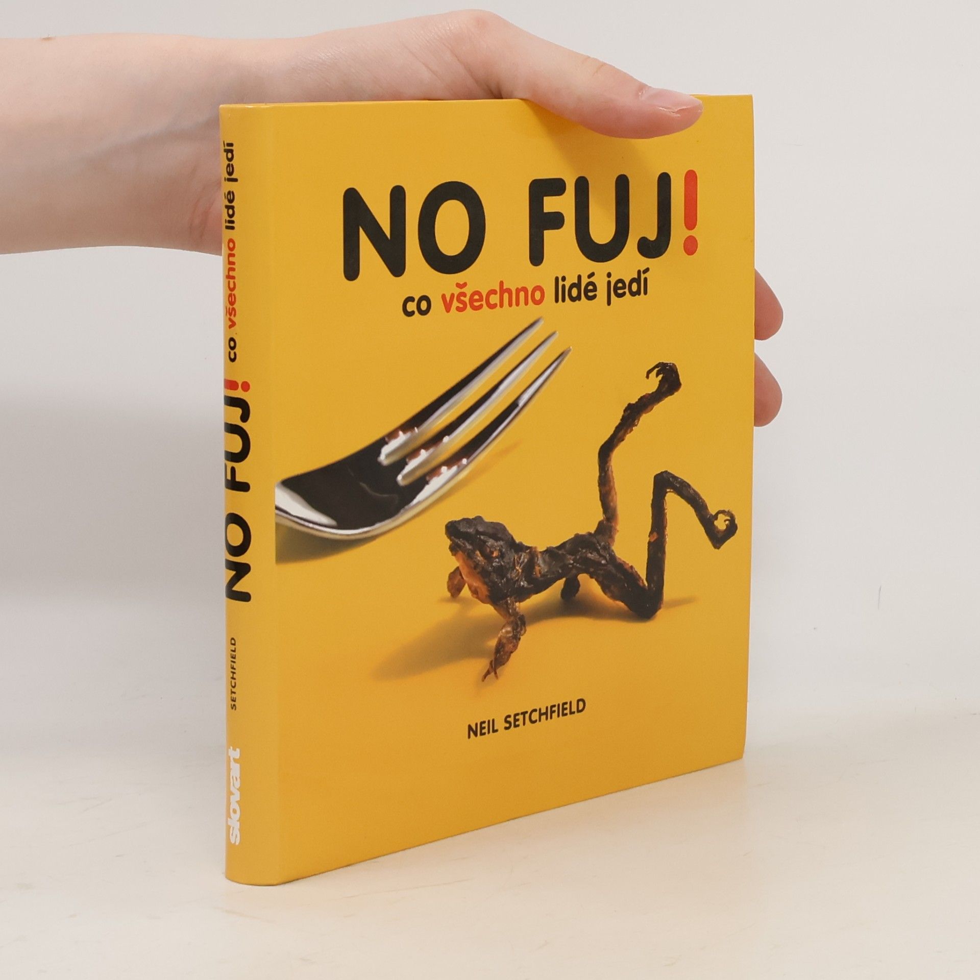 Neil Setchfield No fuj!: Co všechno lidé jedí