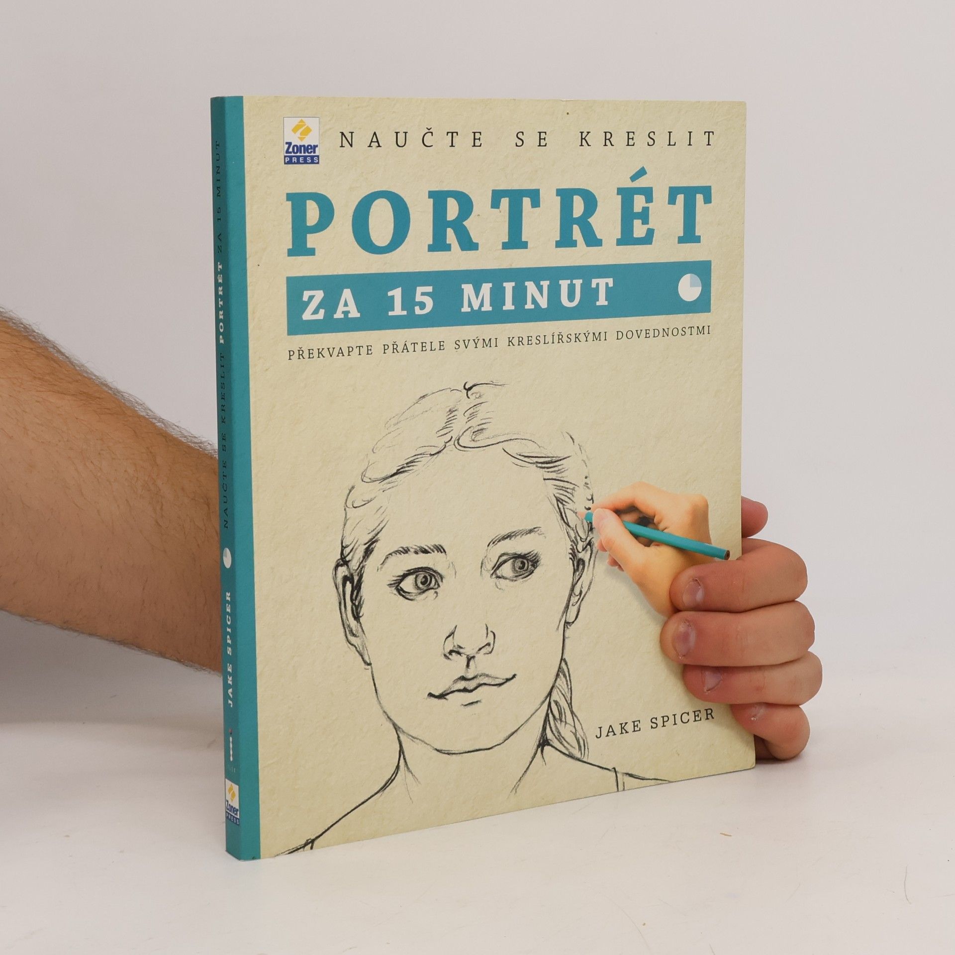 Jake Spicer Naučte se kreslit portrét za 15 minut : překvapte přátele svými kreslířskými dovednostmi