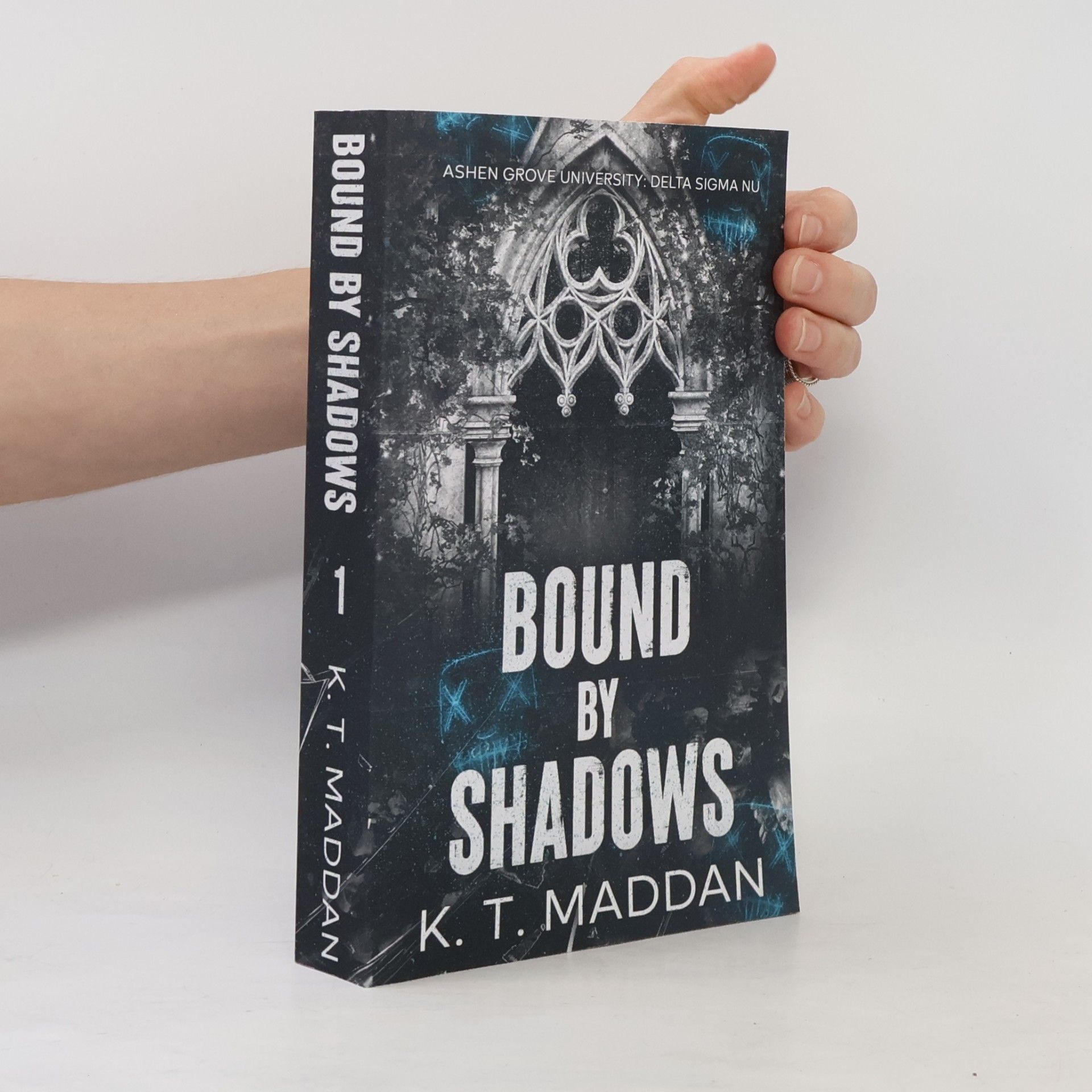 K. T. Maddan Ashen Grove University - 1: Bound By Shadows: Delta Sigma Nu Book One