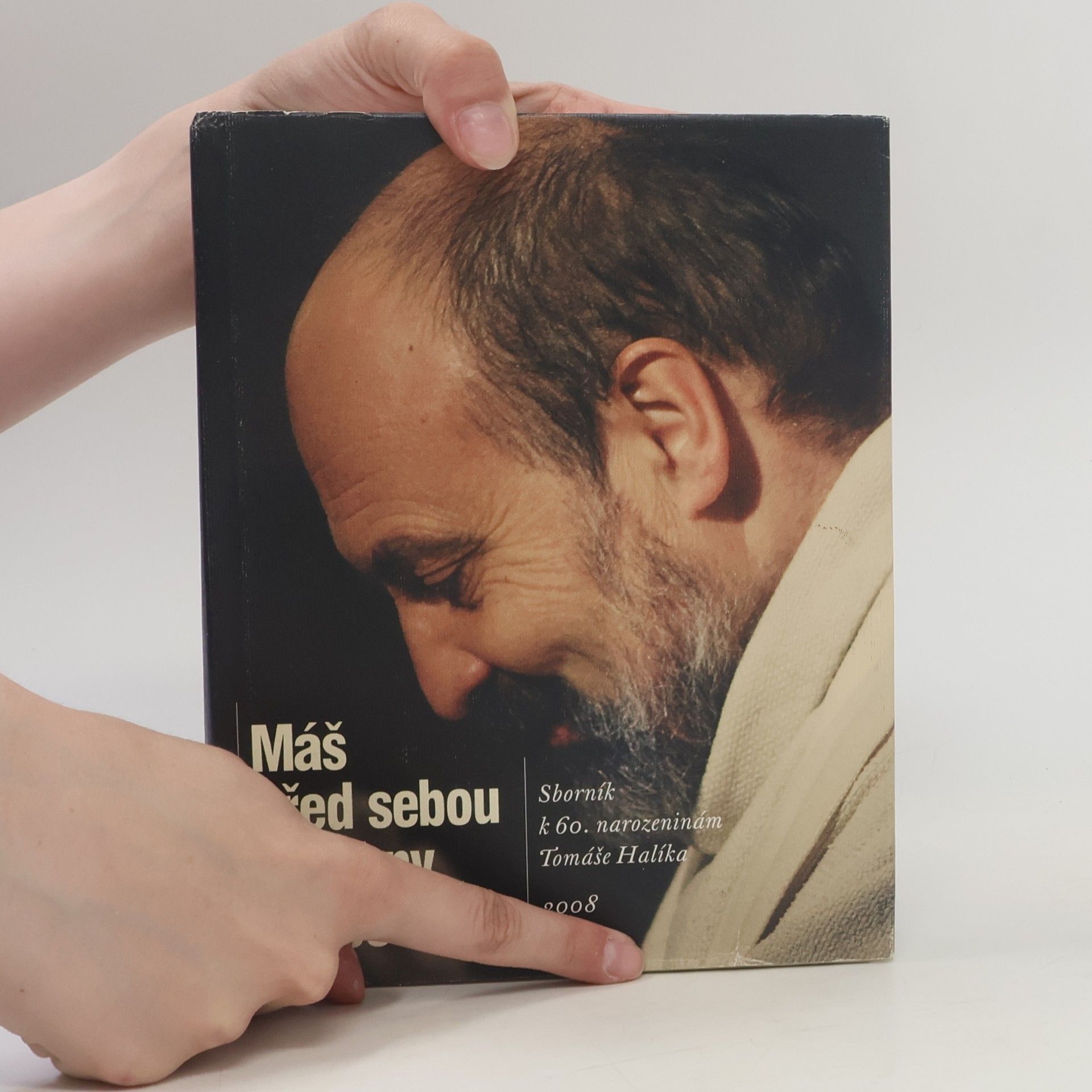 Autorenkollektiv Máš před sebou všechny mé cesty. Sborník k 60. narozeninám Tomáše Halíka