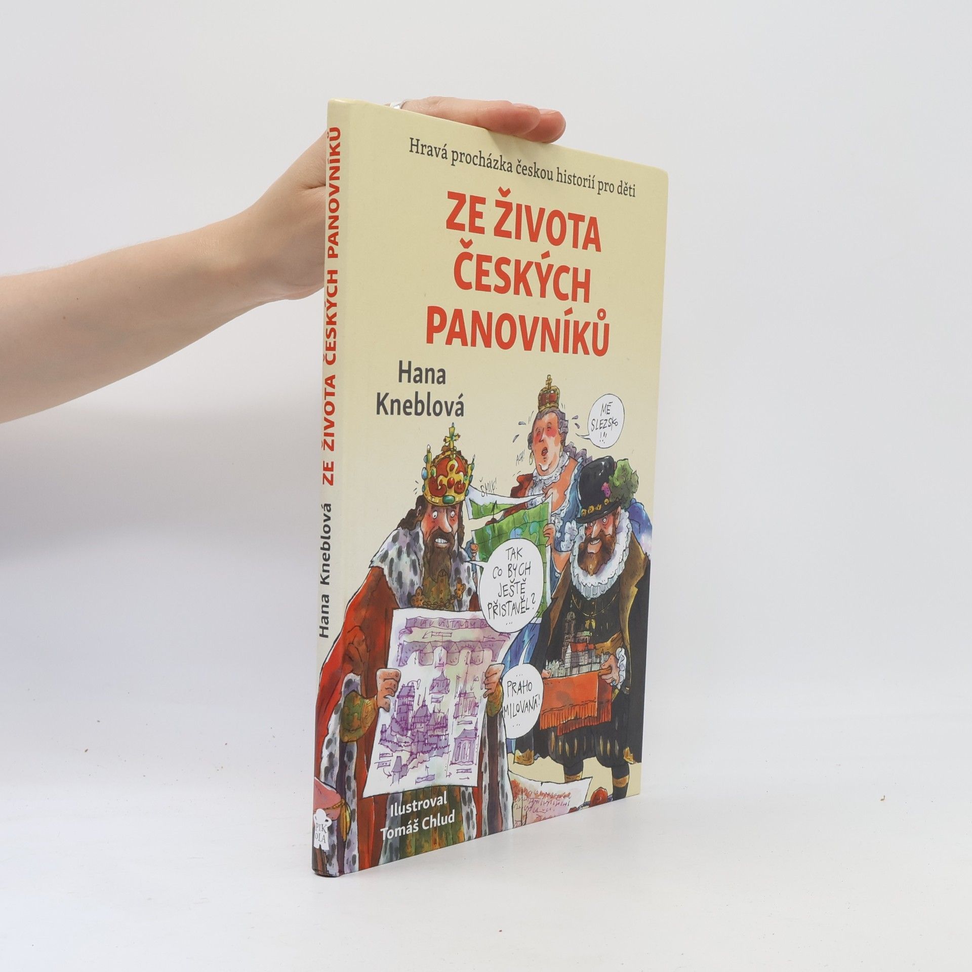 Hana Kneblová Ze života českých panovníků: hravá procházka českou historií pro děti
