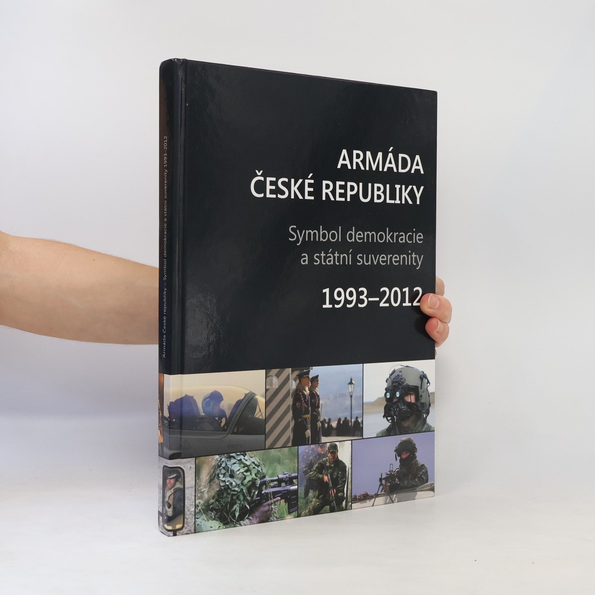 Kolektív autorov Armáda České republiky : Symbol demokracie a státní suverenity