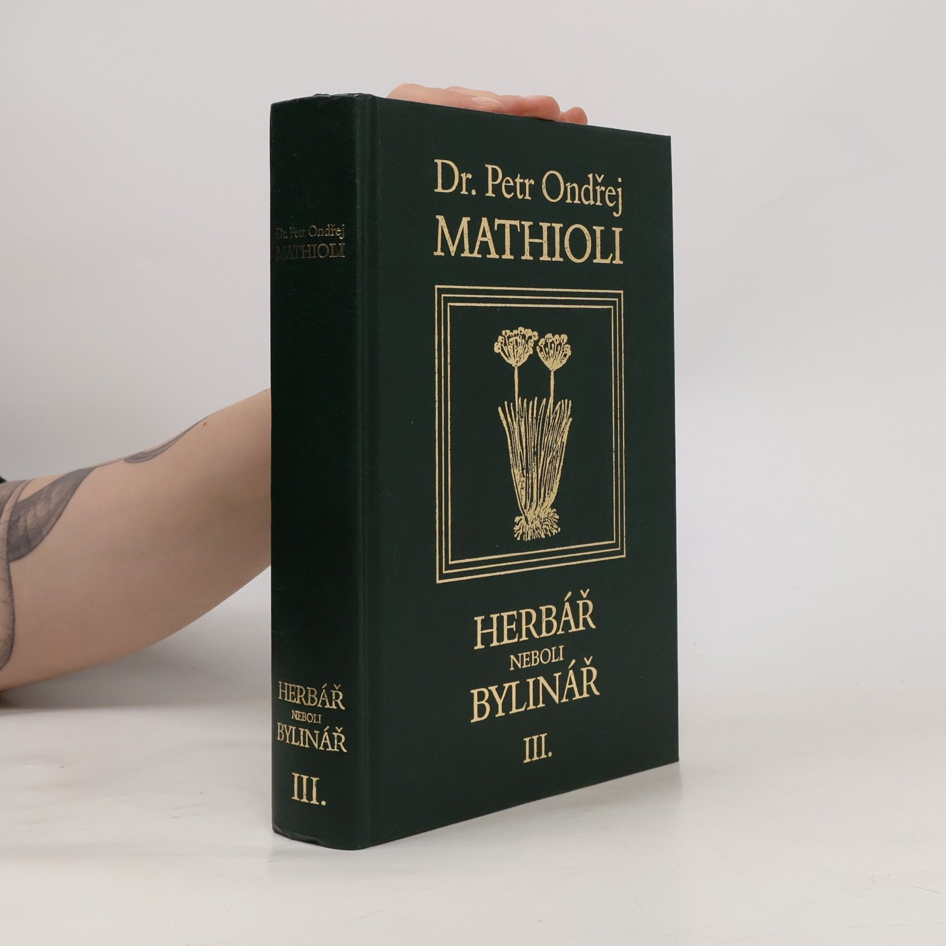 Petr Ondřej Mathioli Herbář neboli Bylinář III.