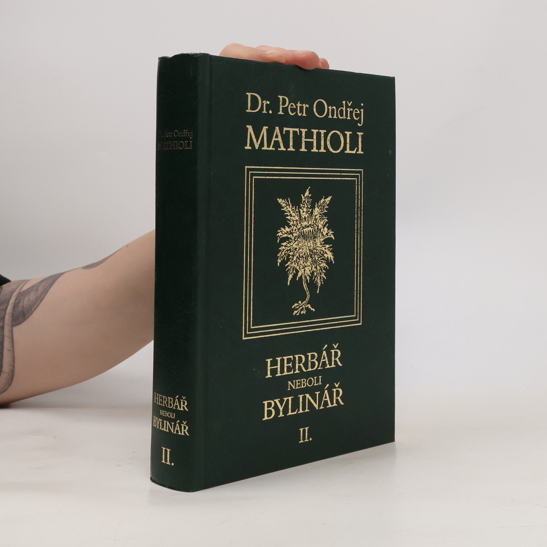 Petr Ondřej Mathioli Herbář neboli Bylinář II.