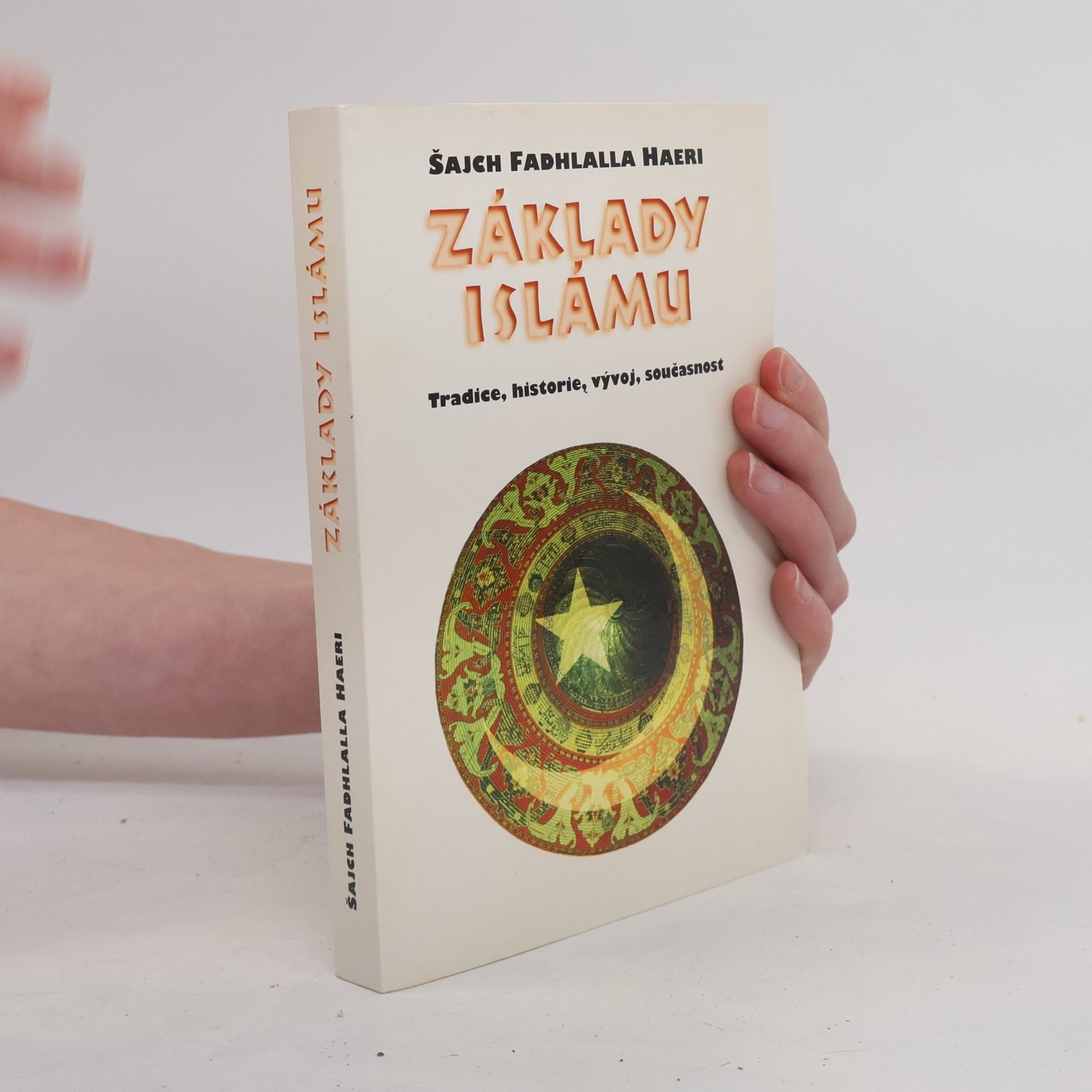 Kateřina Ferenčíková Základy islámu. Tradice, historie, vývoj, současnost