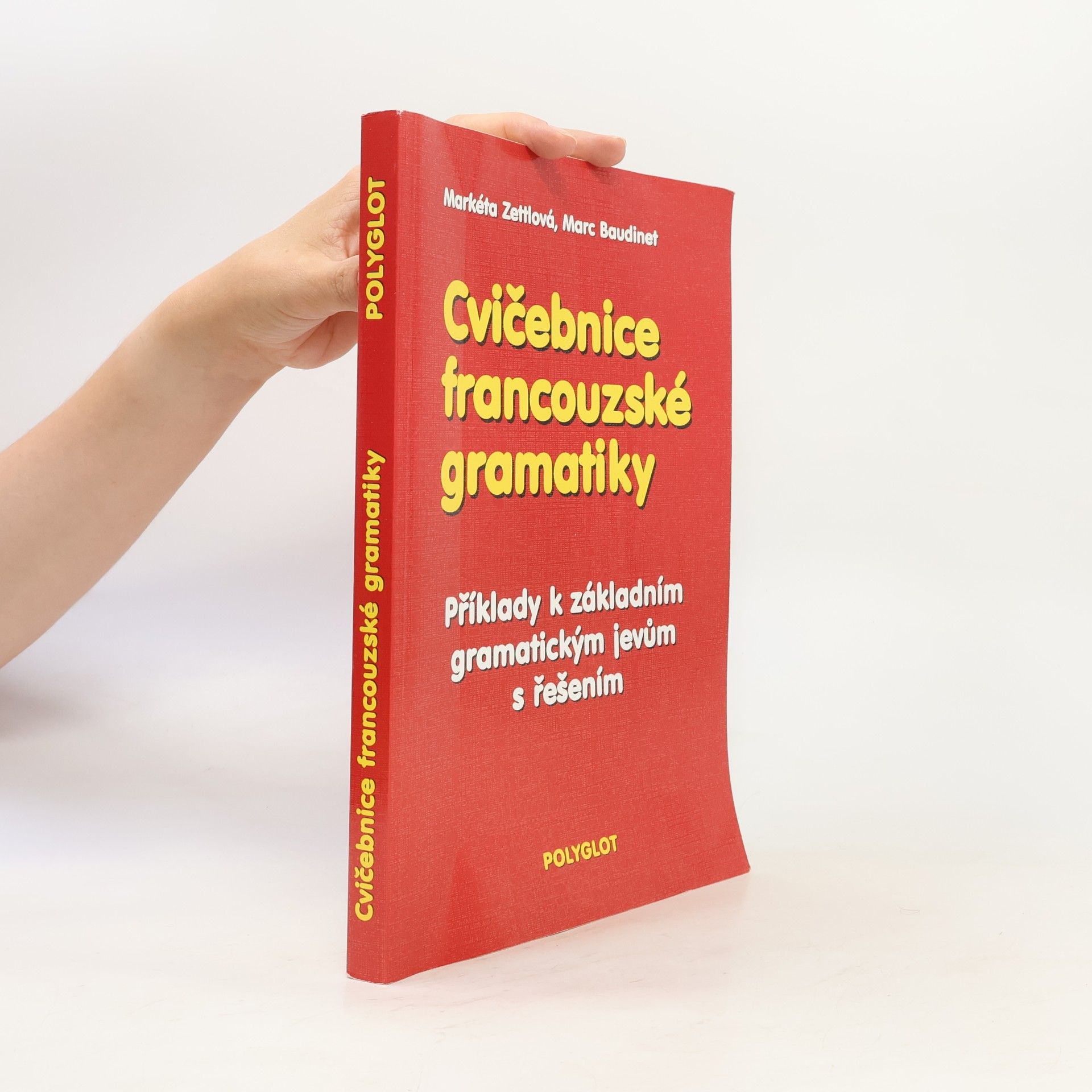 Markéta Zettlová Cvičebnice francouzské gramatiky. Příklady k základním gramatickým jevům s řešením