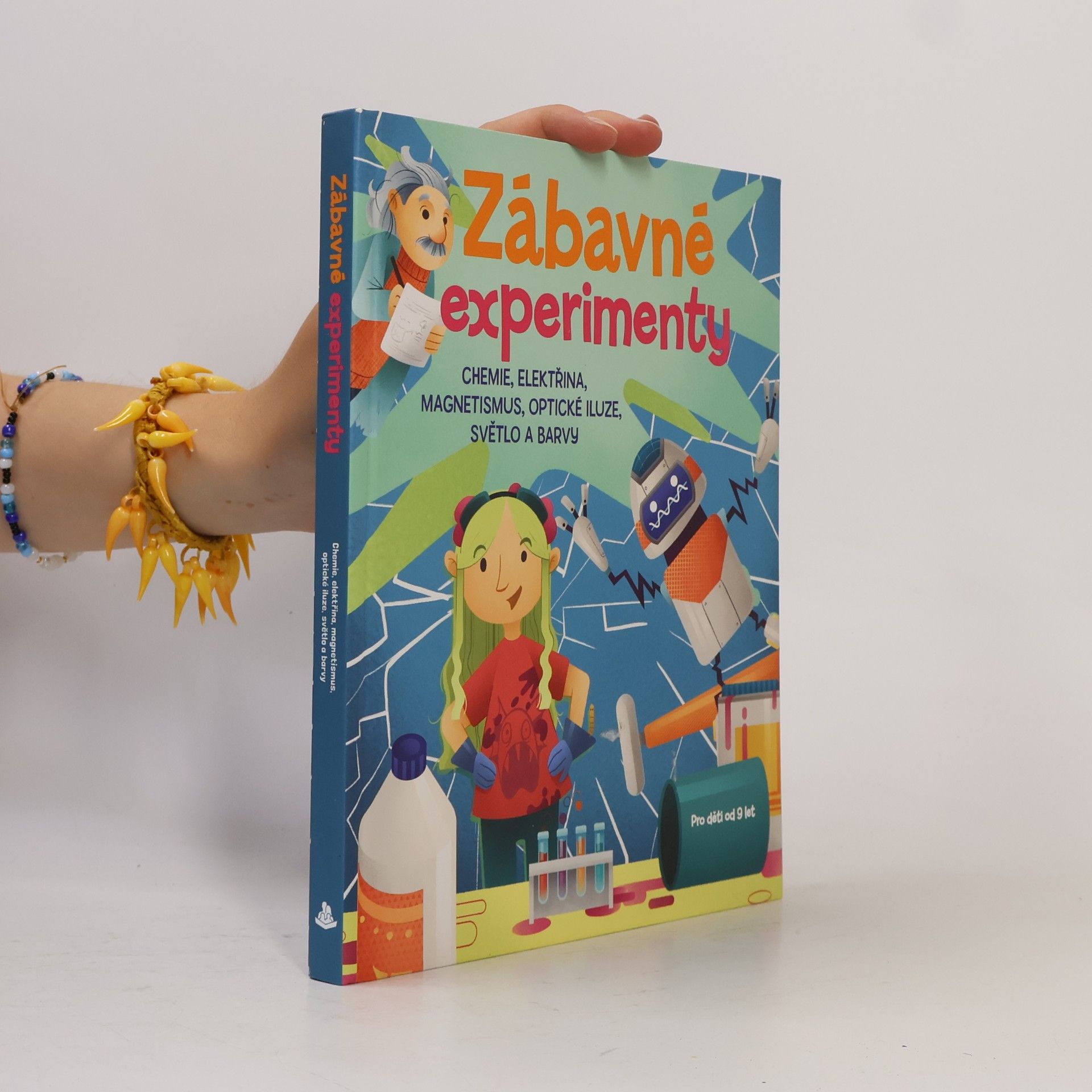Jana Ohnesorg Zábavné experimenty : chemie, elektřina a magnetismus, optické iluze, světlo a barvy