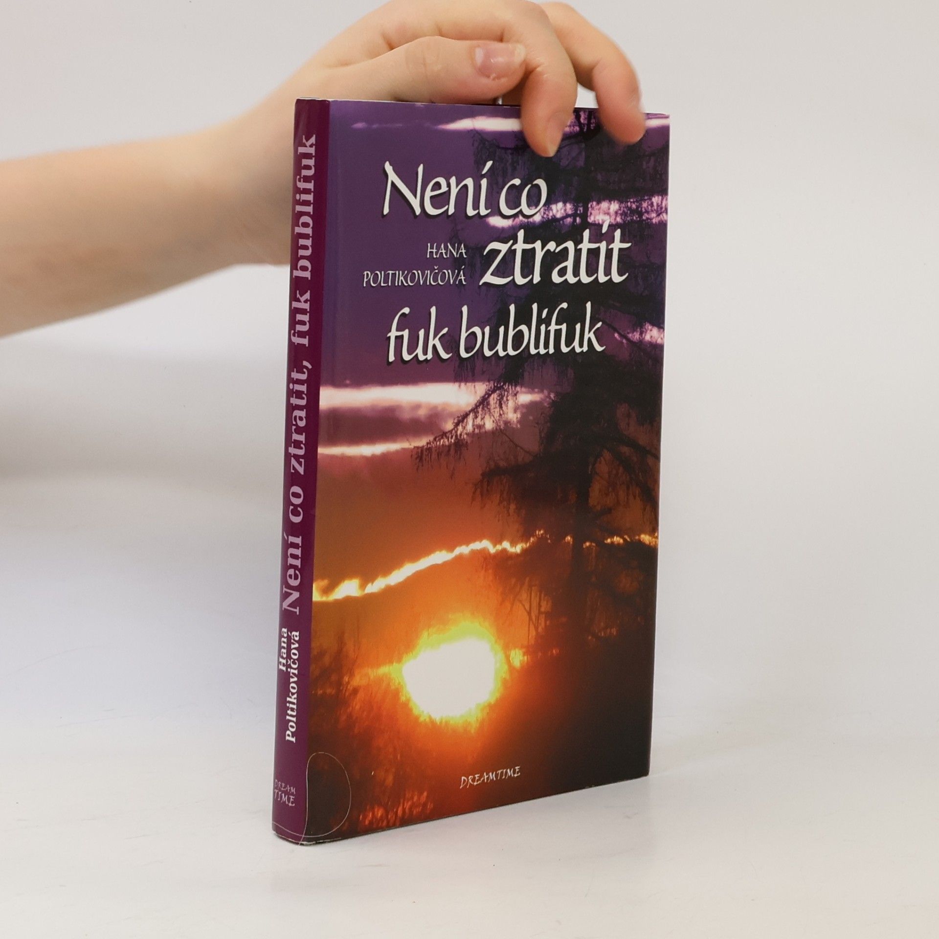 Hana Poltikovičová Není co ztratit, fuk bublifuk