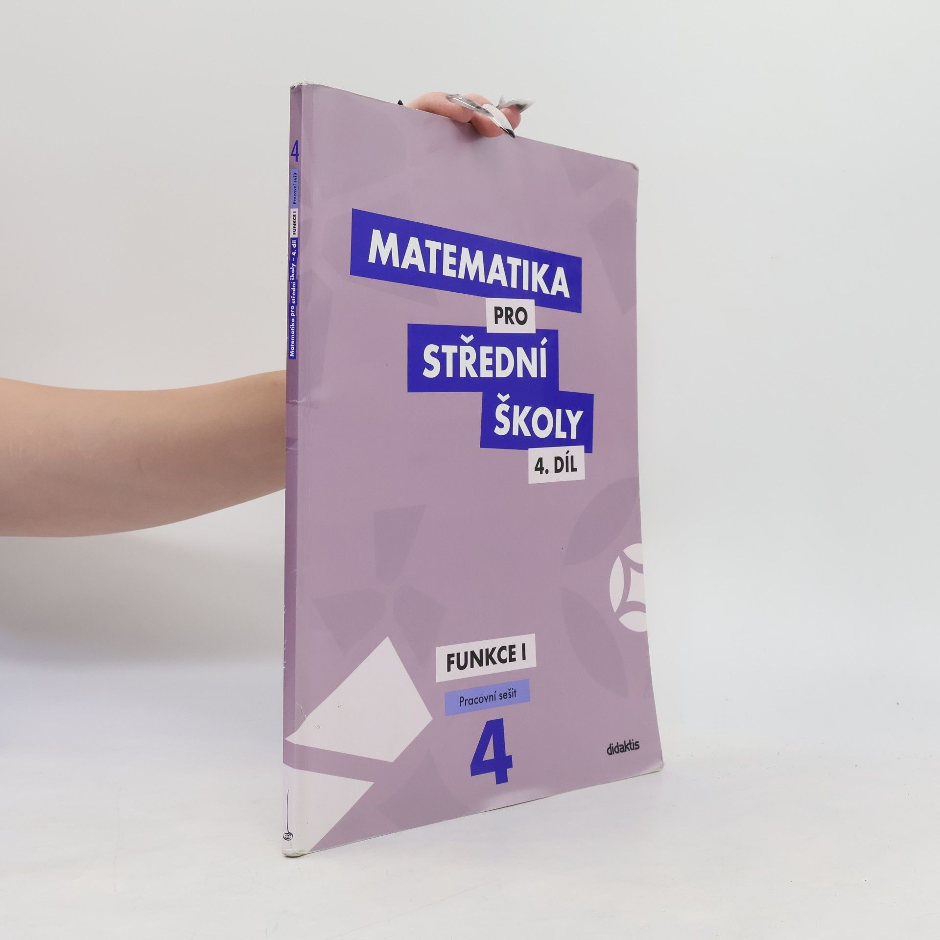 Magda Králová Matematika pro střední školy. 4. díl, Funkce I. Pracovní sešit