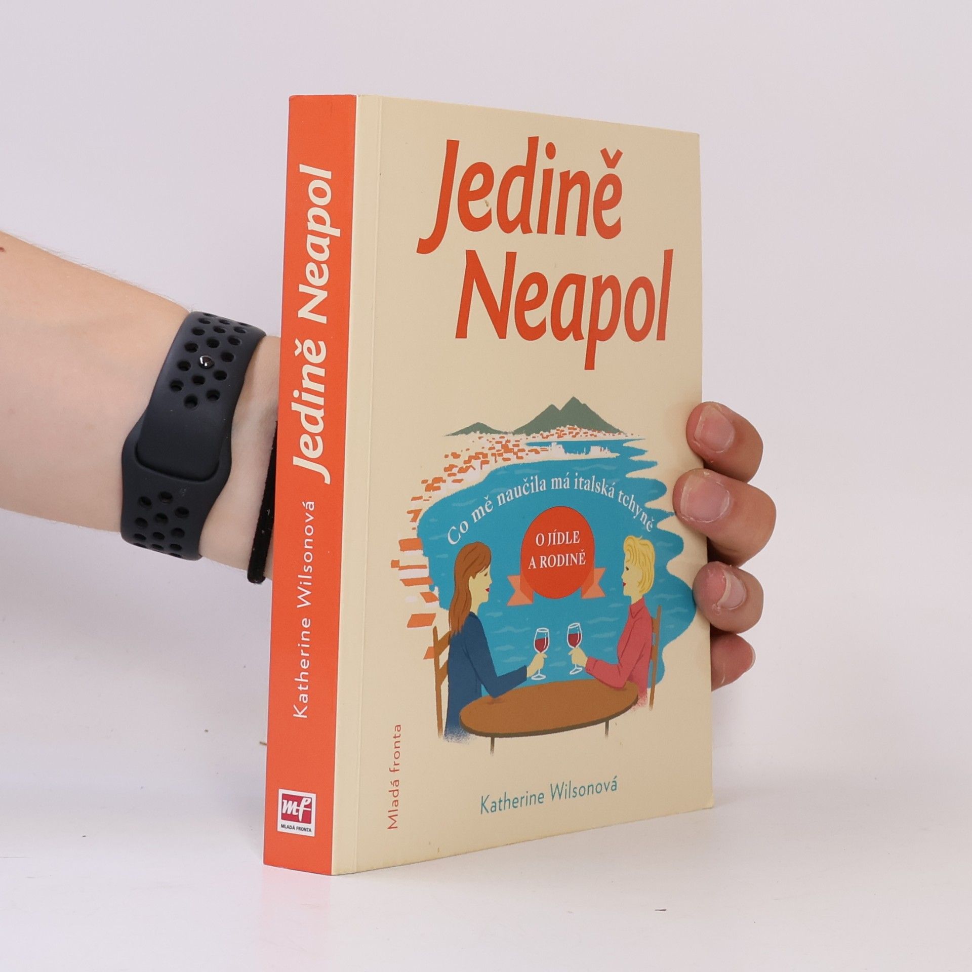 Katherine Wilson Jedině Neapol. Co mě naučila má italská tchyně o jídle a rodině