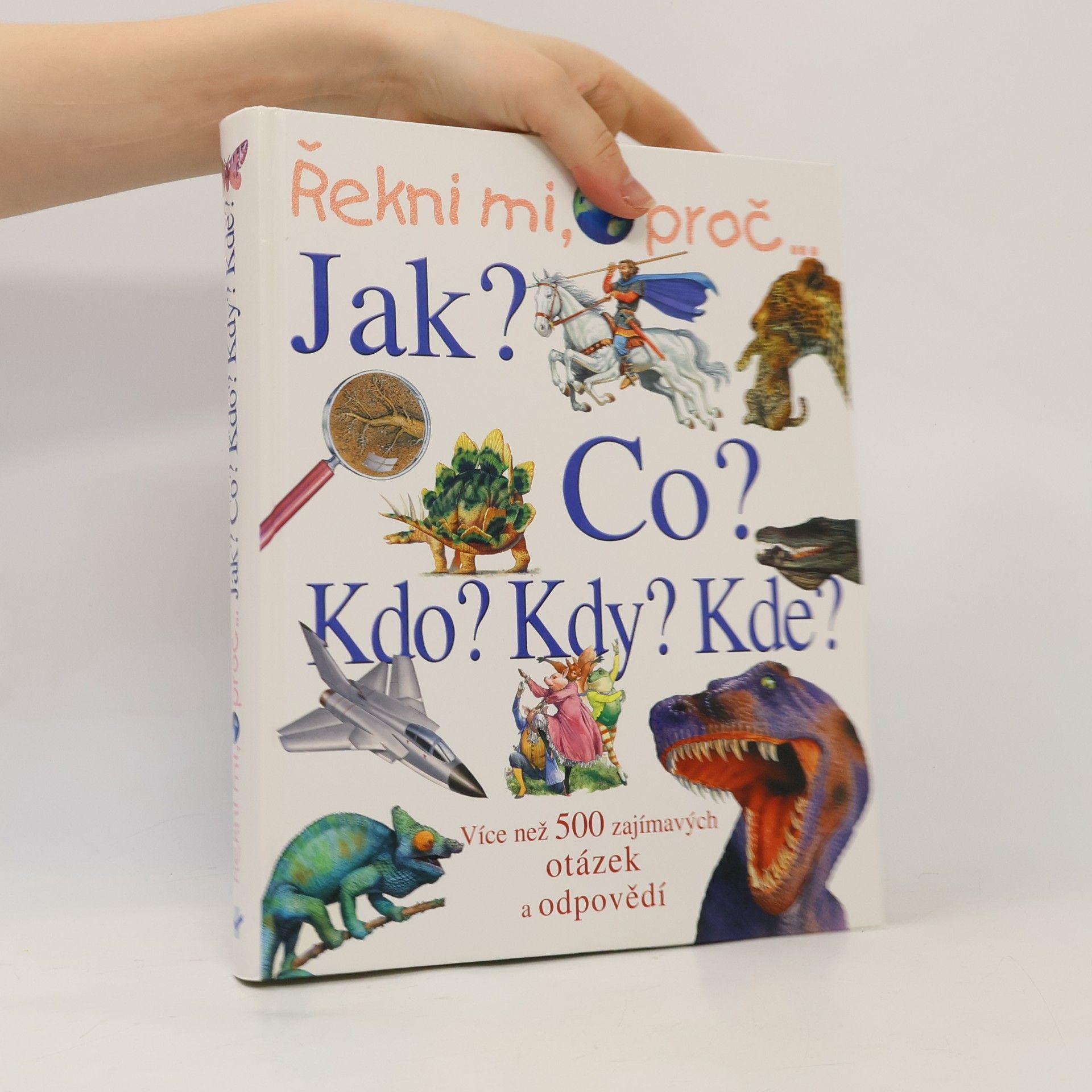 Řekni mi, proč... Více než 500 zajímavých otázek a odpovědí