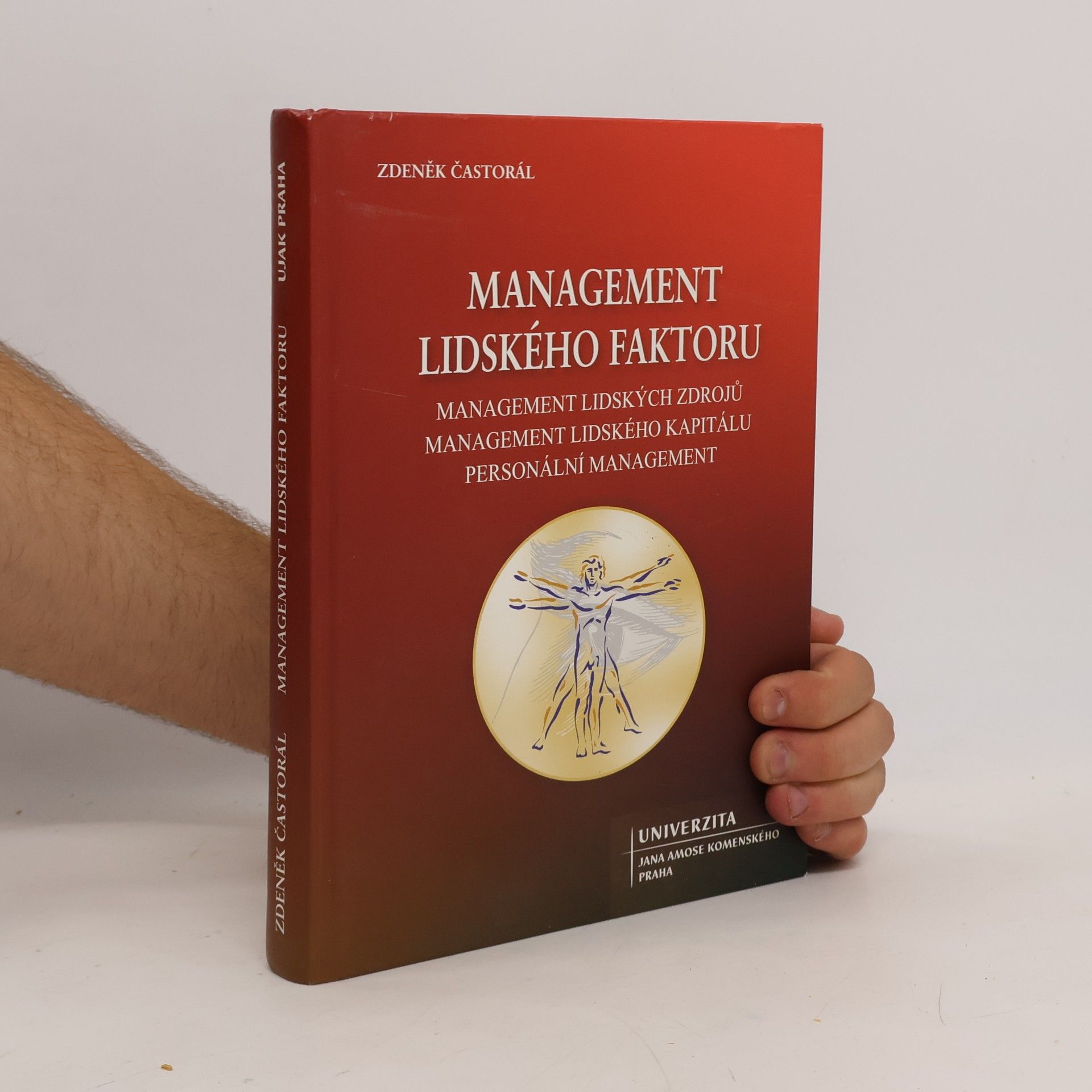 Zdeněk Častorál Management lidského faktoru : management lidských zdrojů, management lidského kapitálu, personální management