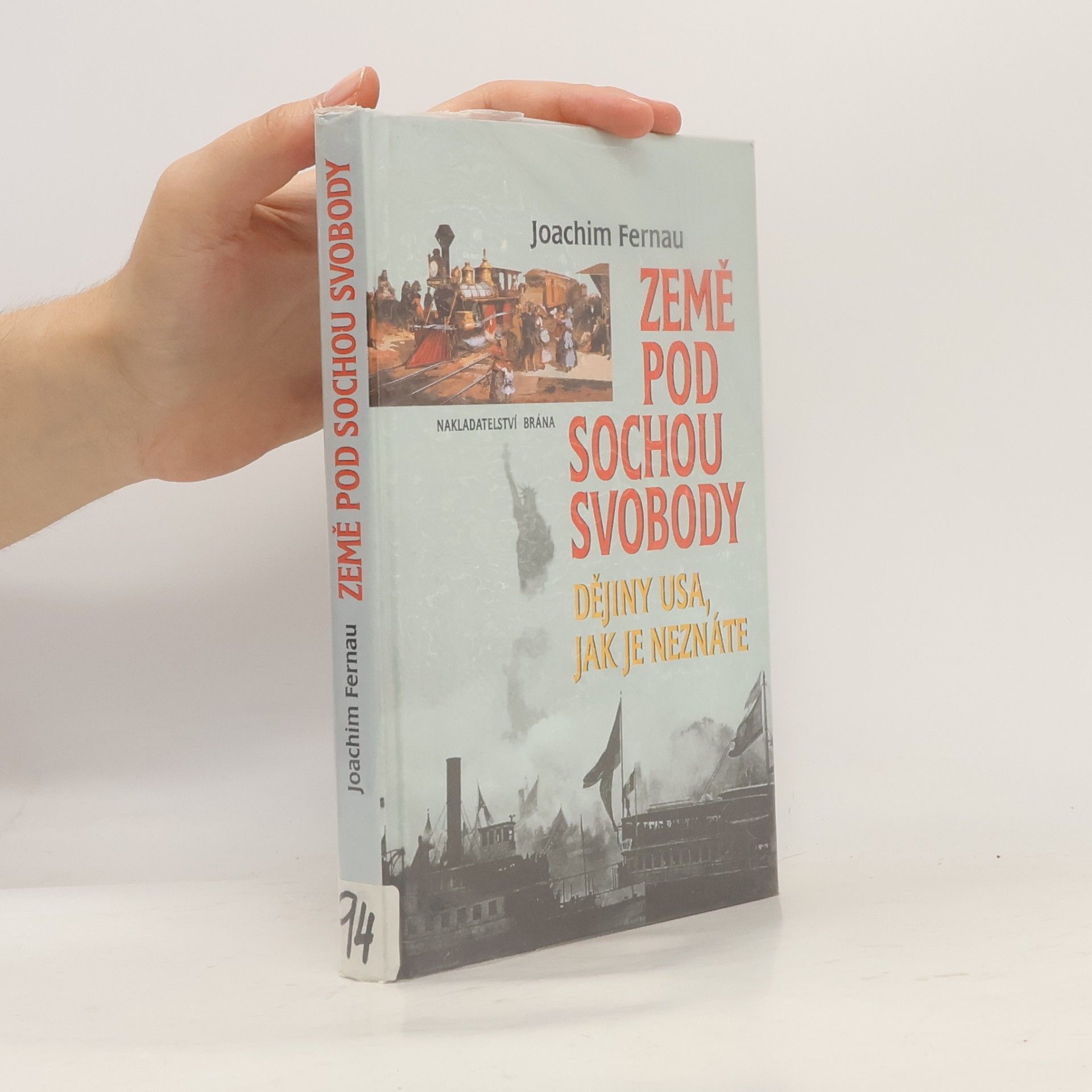 Joachim Fernau Země pod sochou svobody. Dějiny USA, jak je neznáte