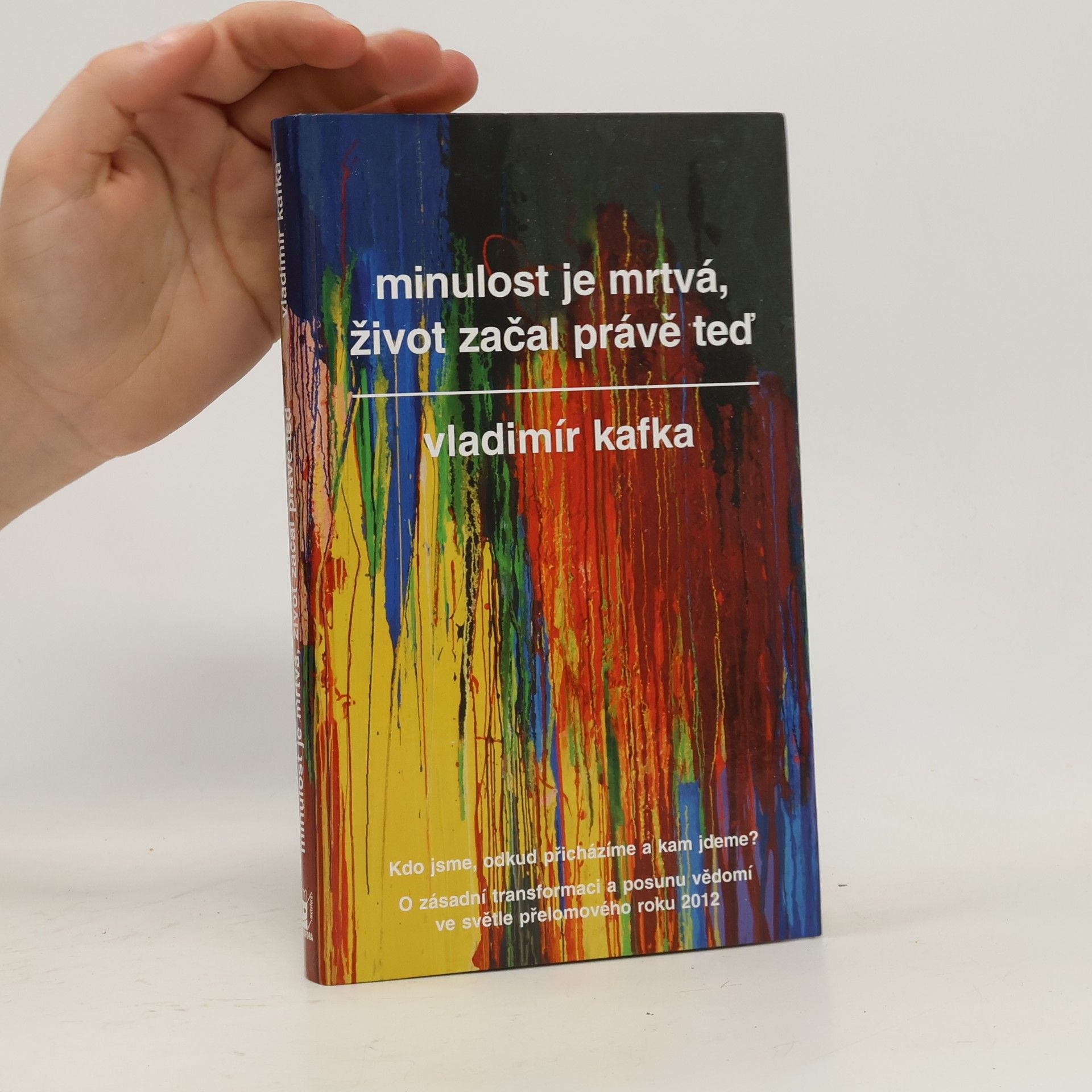 Vladimír Kafka Minulost je mrtvá, život začal právě teď