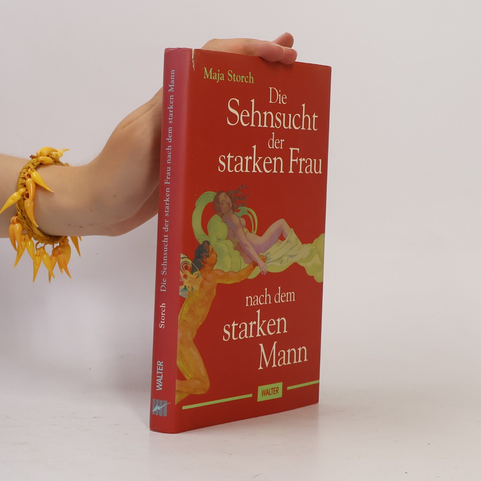Maja Storch Die Sehnsucht der starken Frau nach dem starken Mann