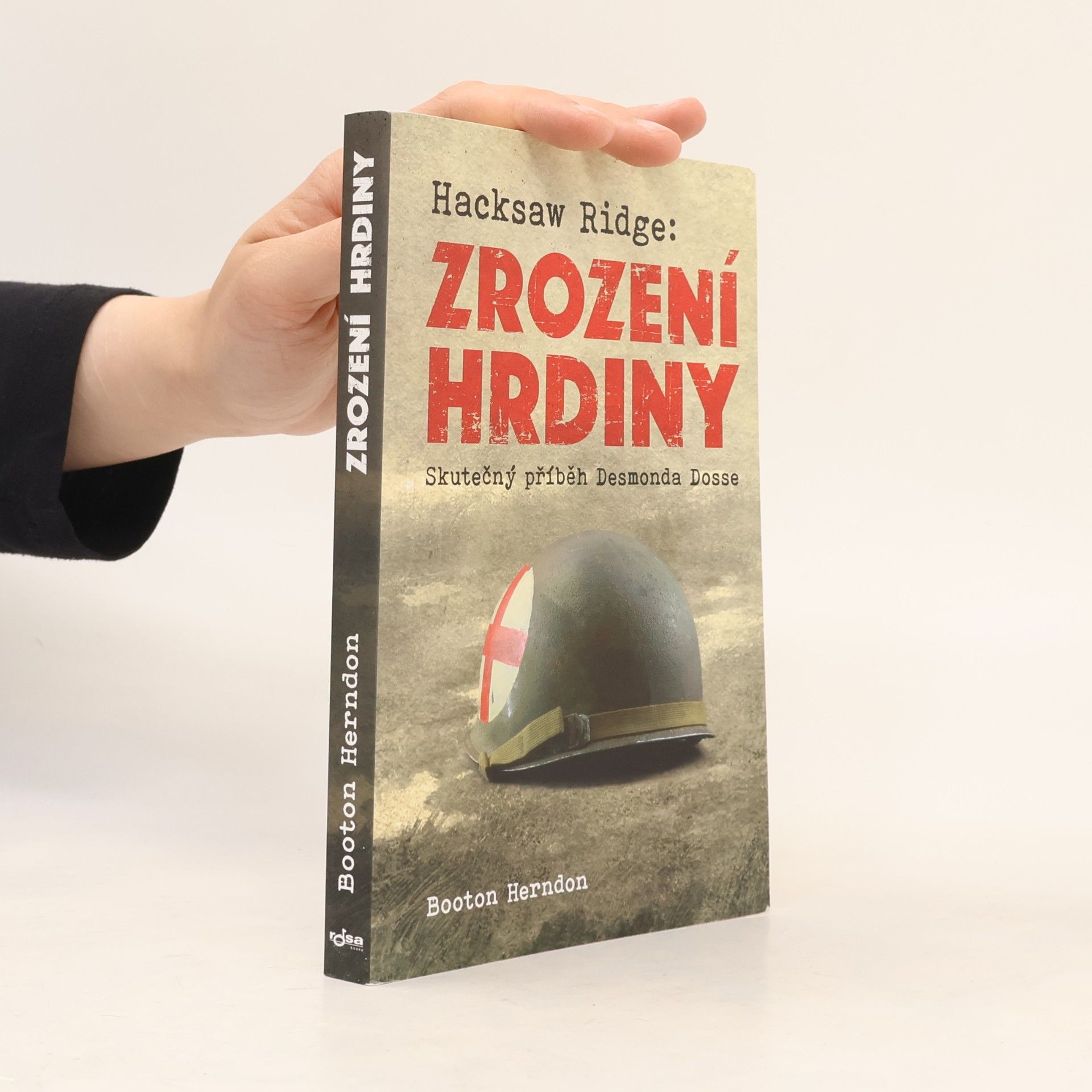 Booton Herndon Zrození hrdiny: Skutečný příběh Desmonda Dosse