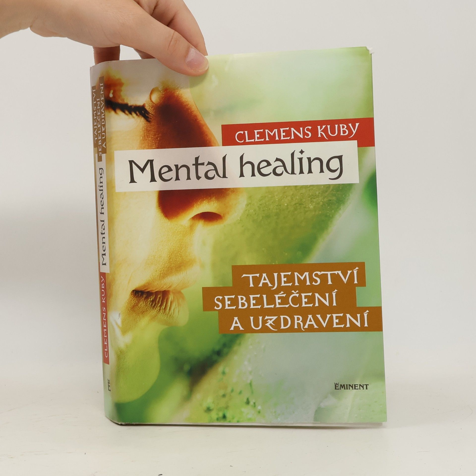 Clemens Kuby Mental healing: Tajemství sebeléčení a uzdravení