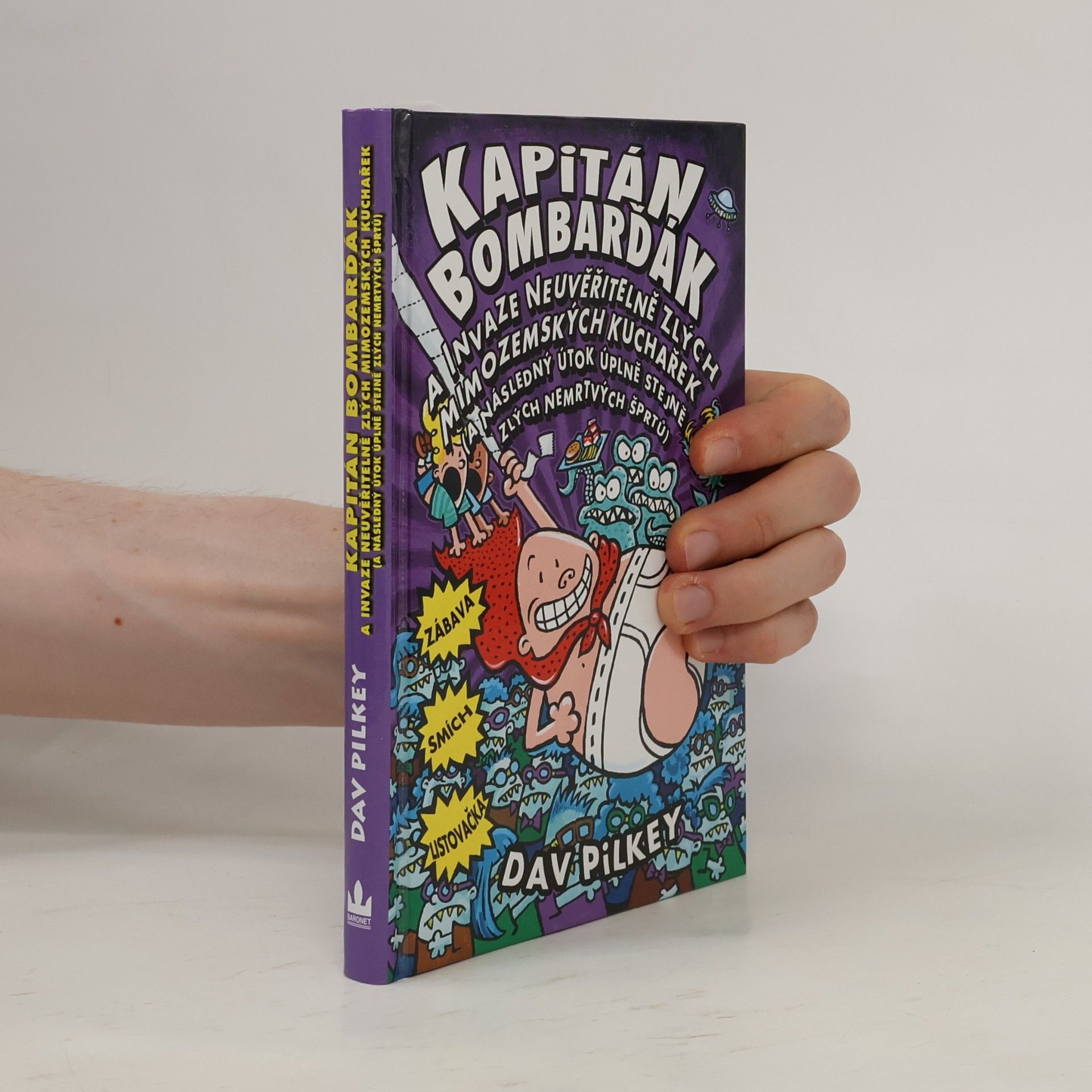 Dav Pilkey Kapitán Bombarďák a invaze neuvěřitelně zlých mimozemských kuchařek (a následný útok úplně stejně zlých nemrtvých šprtů)