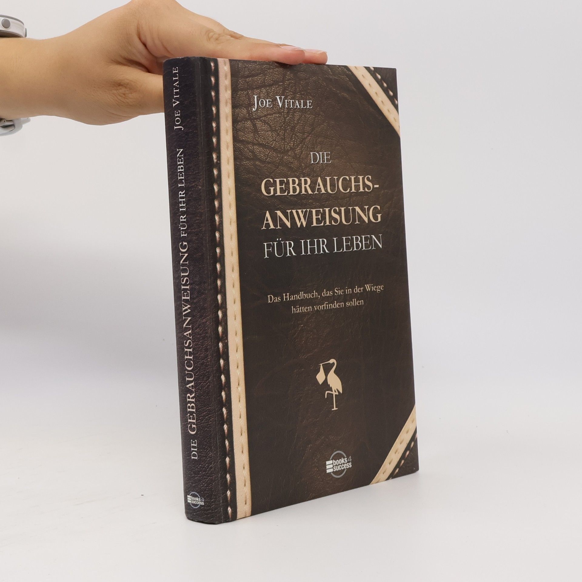 Die Gebrauchsanweisung für Ihr Leben