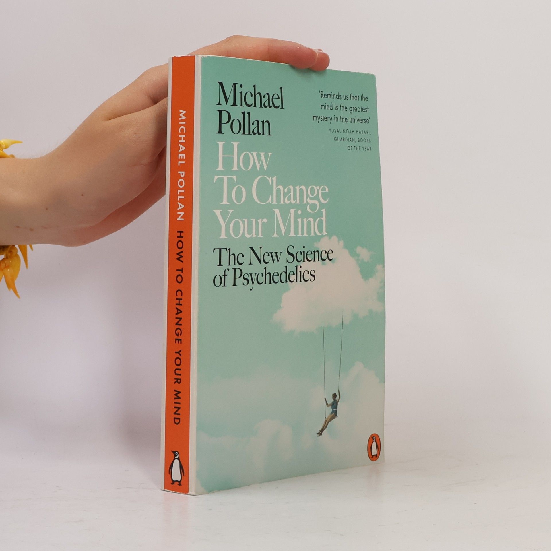 Michael Pollan How To Change Your Mind. The New Science of Psychedelics.