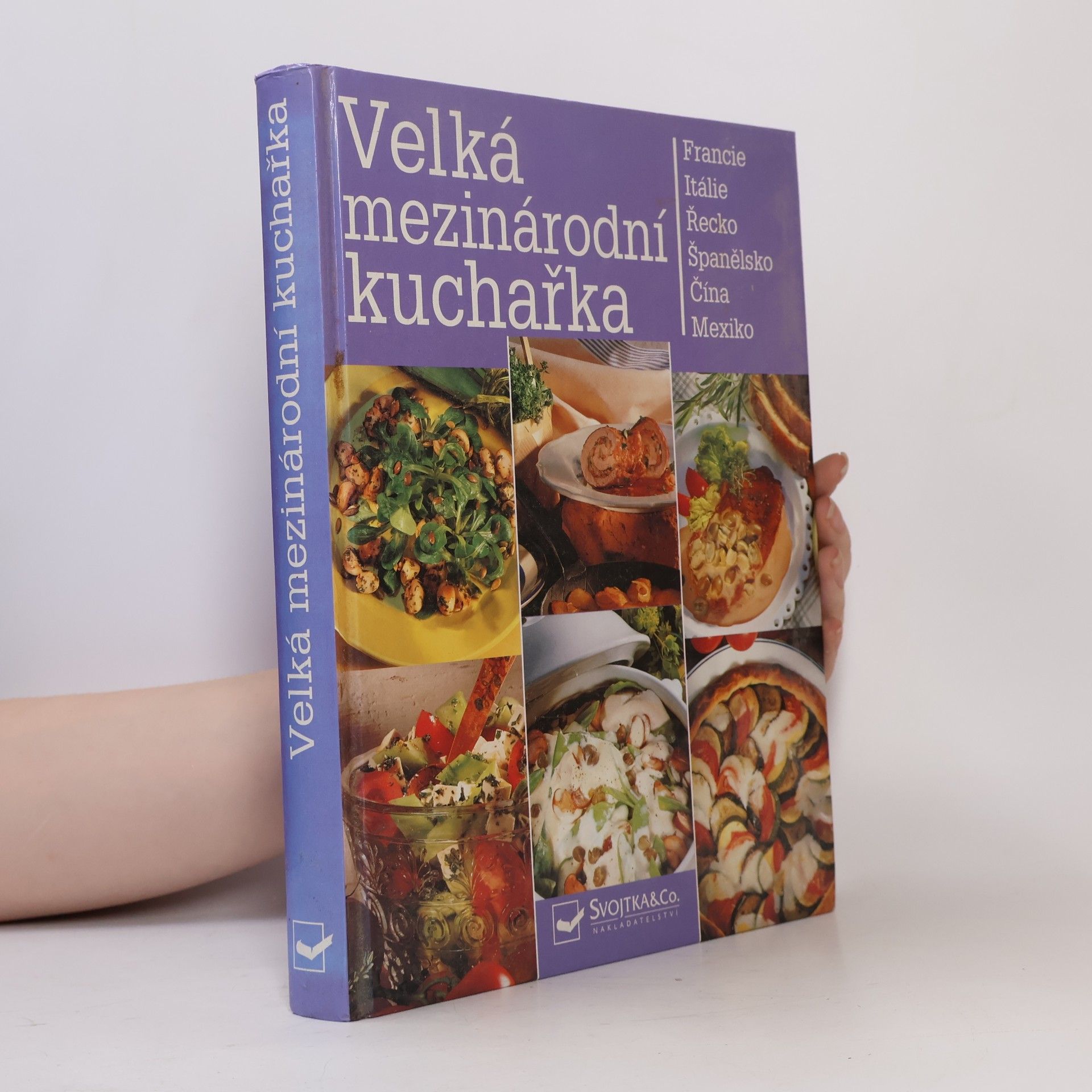 Sara Cooper Velká mezinárodní kuchařka : recepty z celého světa : [Francie, Itálie, Řecko, Španělsko, Čína, Mexiko]