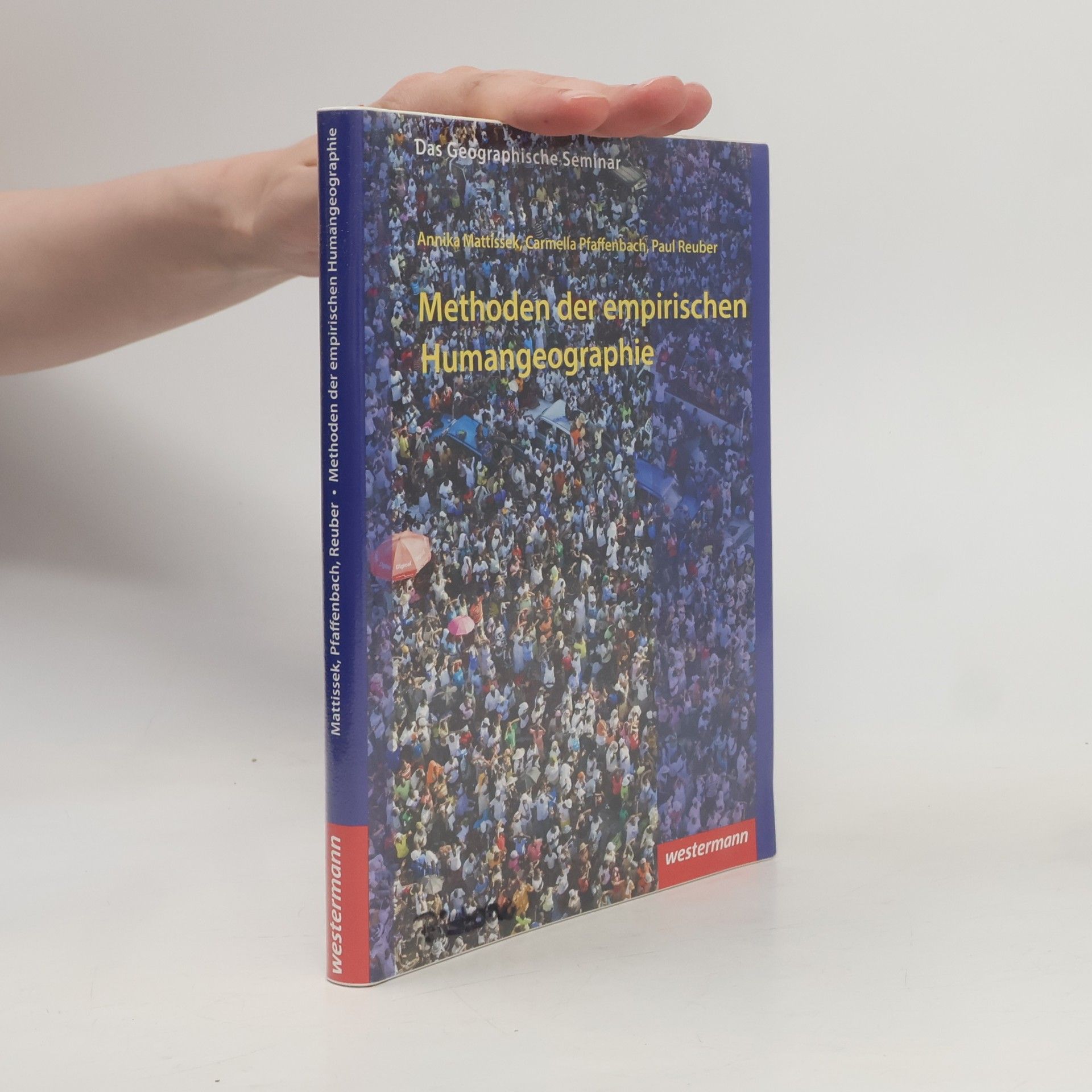 Annika Mattissek Das Geographische Seminar - 30: Methoden der empirischen Humangeographie
