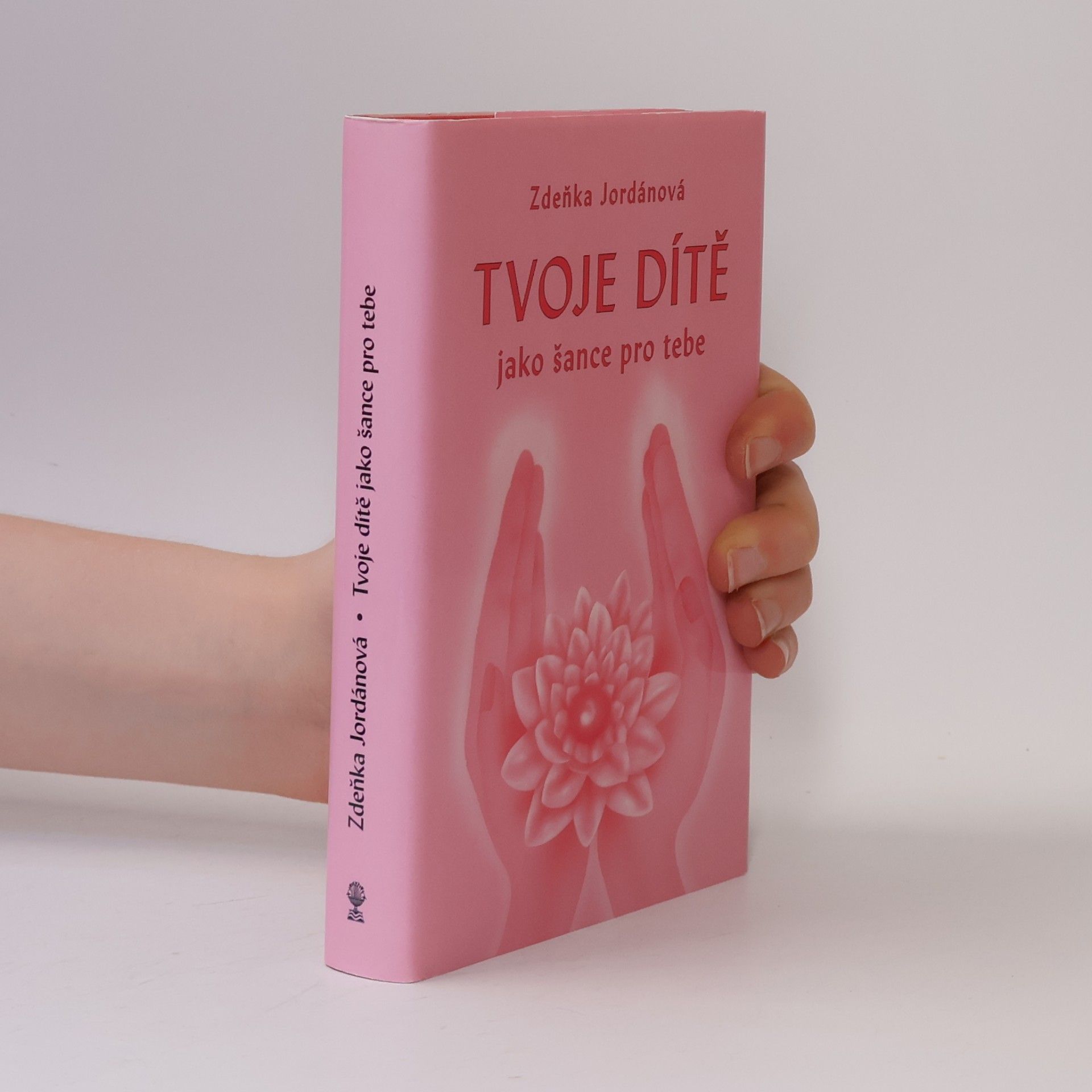 Zdeňka Jordánová Tvoje dítě jako šance pro tebe