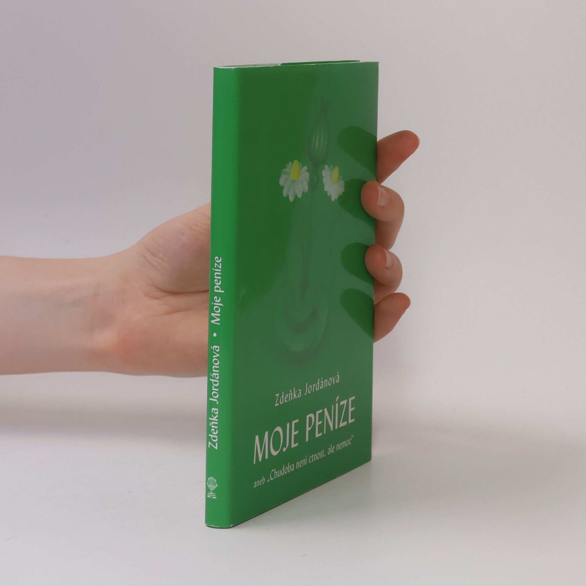 Jordánová Zdeňka Moje peníze, aneb, Chudoba není ctnost, ale nemoc