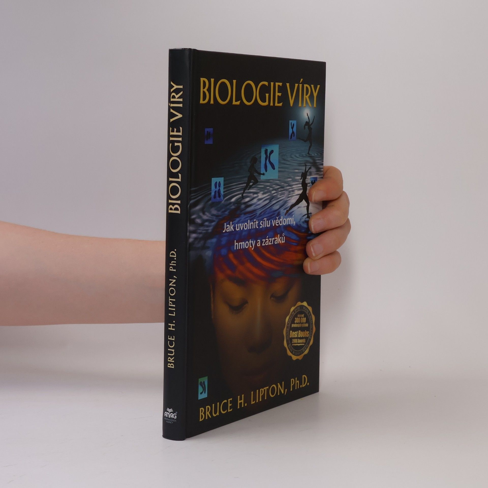 Bruce Lipton Biologie víry: Jak uvolnit sílu vědomí, hmoty a zázraků