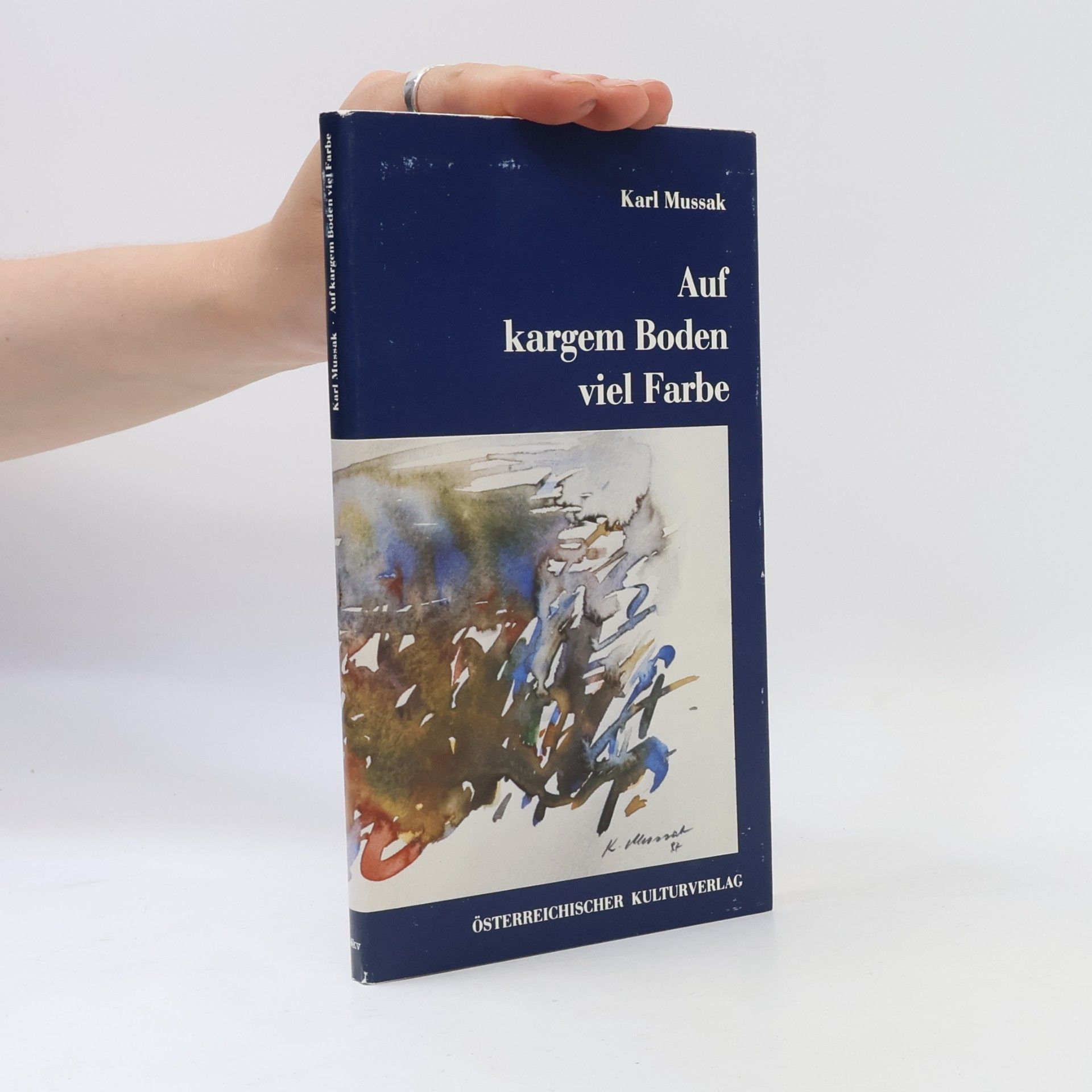 Karl Mussak Auf kargem Boden viel Farbe