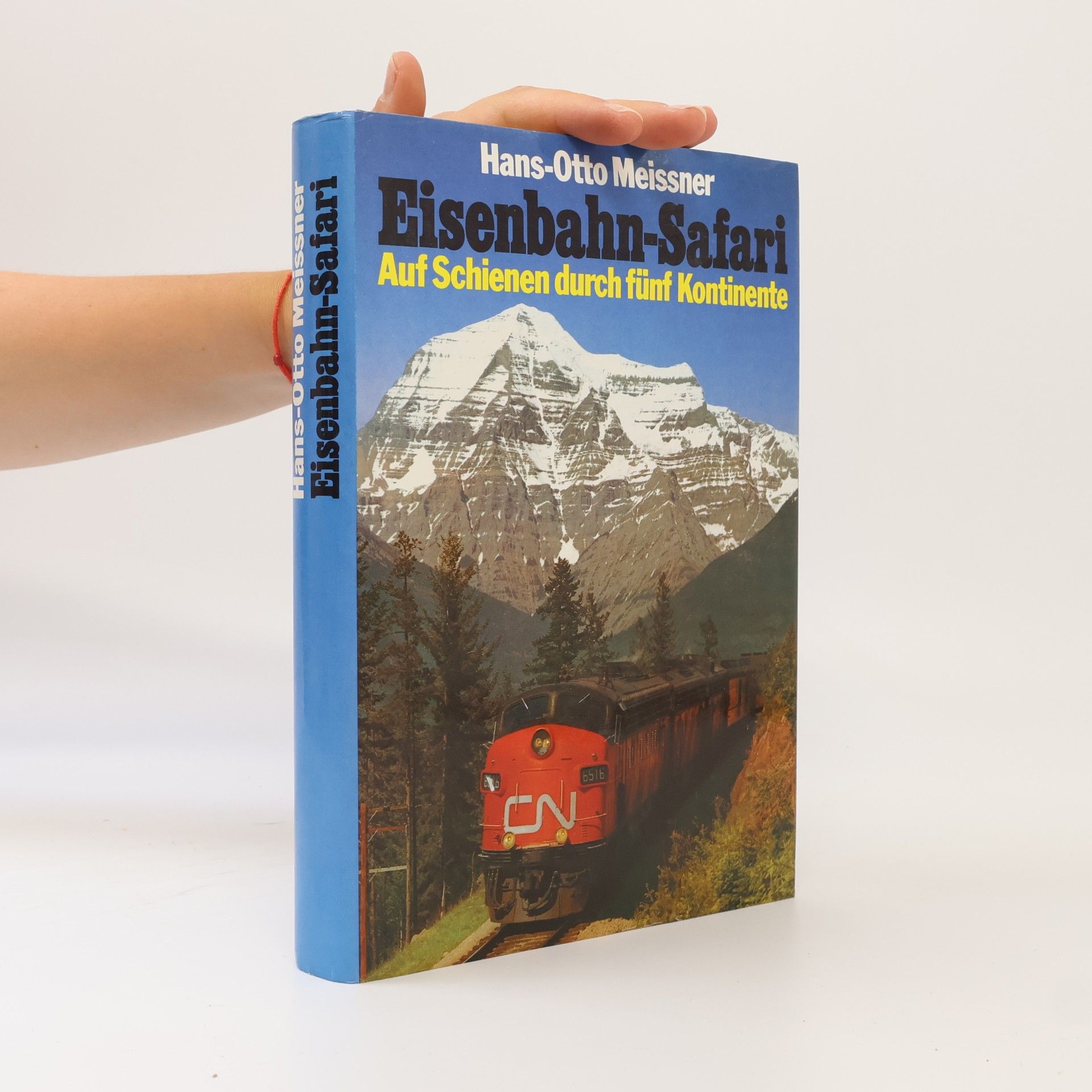 Hans-Otto Meissner Eisenbahn-Safari. Auf Schienen durch fünf Kontinente