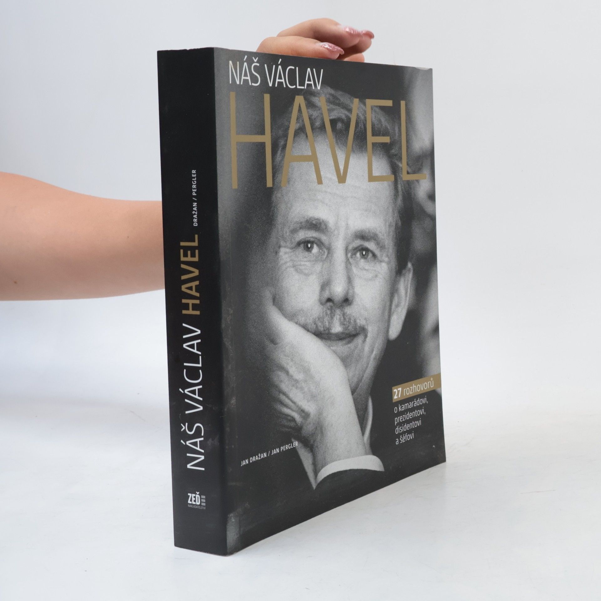 Jan Dražan Náš Václav Havel. 27 rozhovorů o kamarádovi, prezidentovi, disidentovi a šéfovi