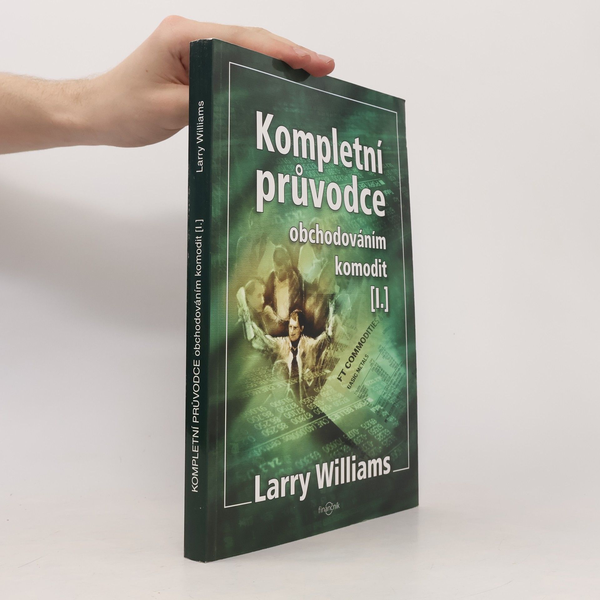 Kompletní průvodce obchodováním komodit. [I.]