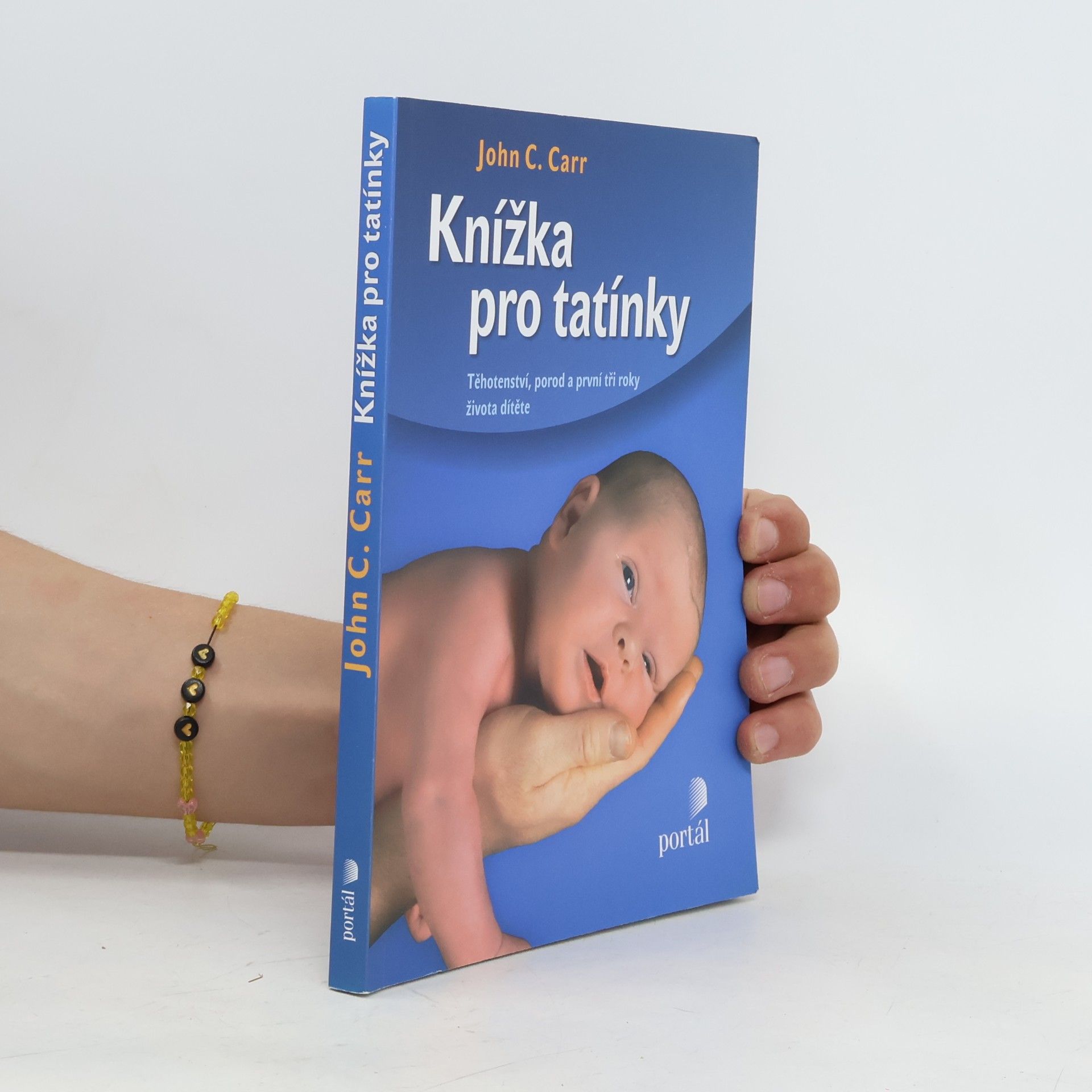 John C. Carr Knížka pro tatínky. Těhotenství, porod a první tři roky života dítěte