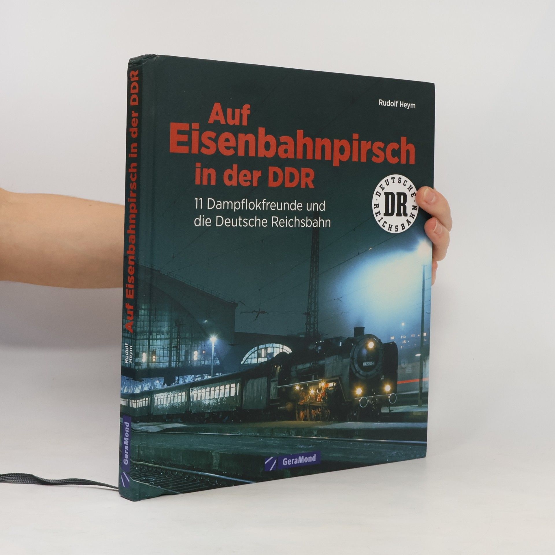 Rudolf Heym Auf Eisenbahnpirsch in der DDR