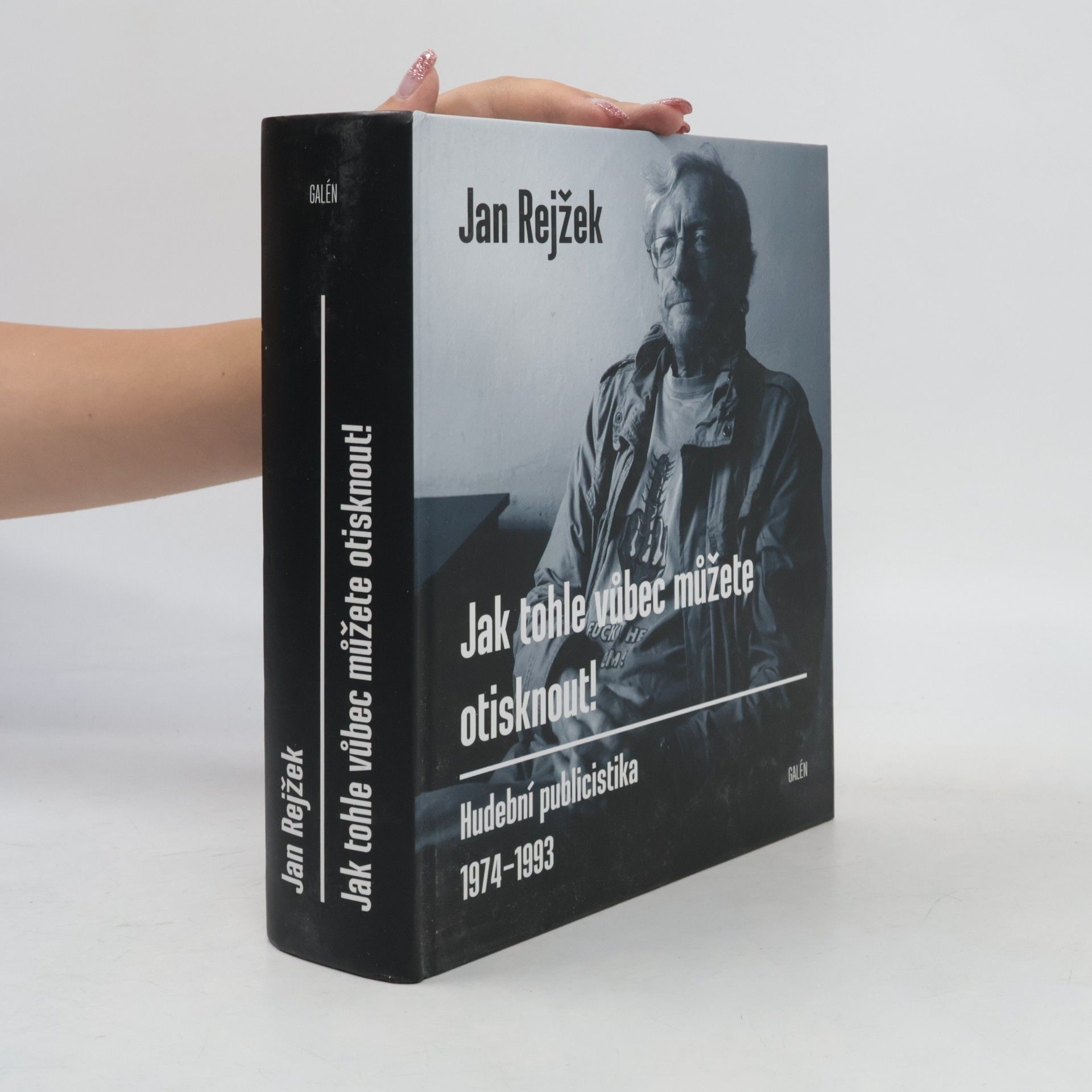 Jan Rejžek Jak tohle vůbec můžete otisknout! Hudební publicistika 1974-1993