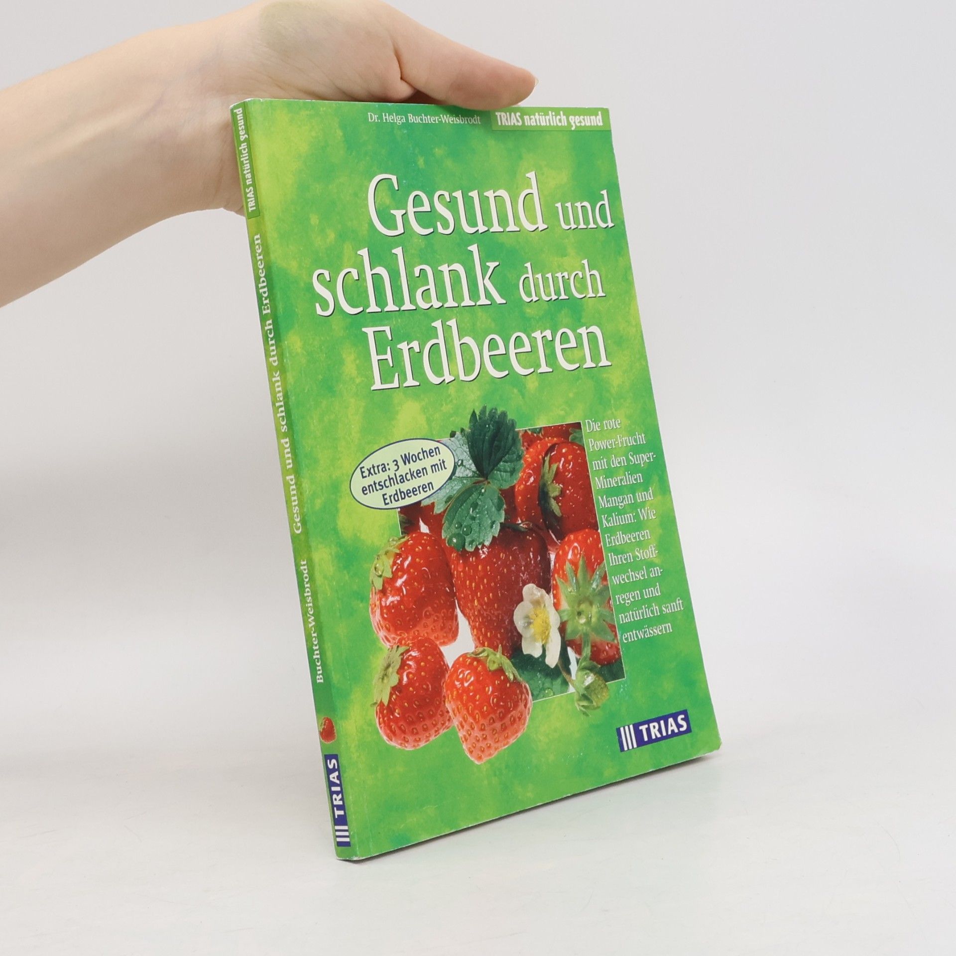 Dr. Helga Buchter-Weisbrodt TRIAS natürlich gesund: Gesund und schlank durch Erdbeeren