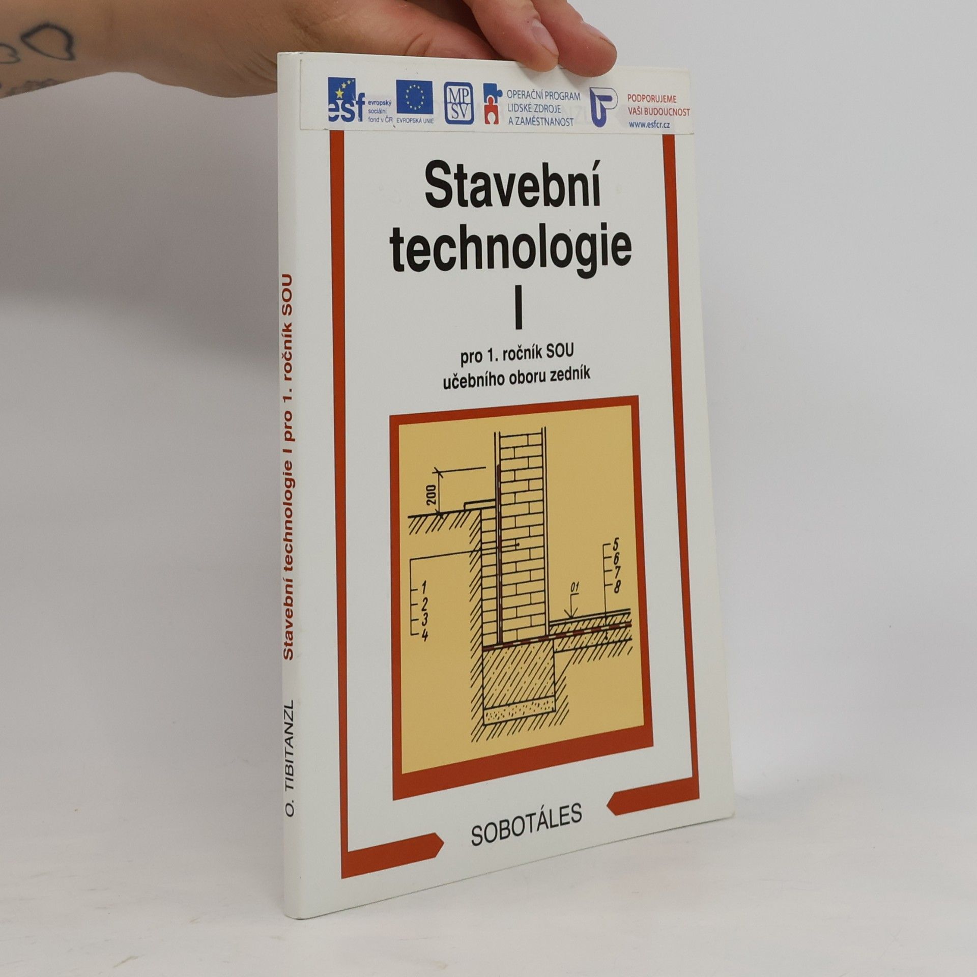 Otomar Tibitanzl Stavební technologie I. pro 1. ročník SOU učebního oboru zedník