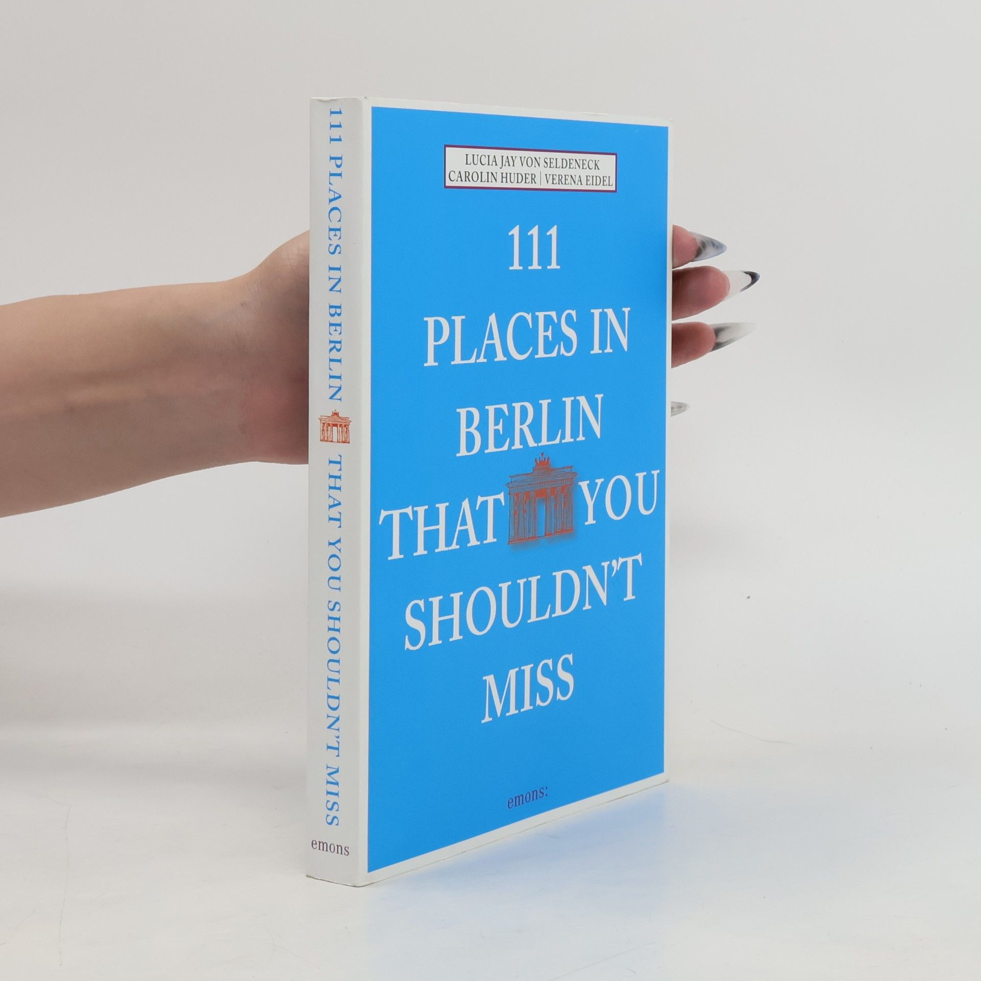 Lucia Jay Von Seldeneck 111 places in Berlin that you shouldn't miss