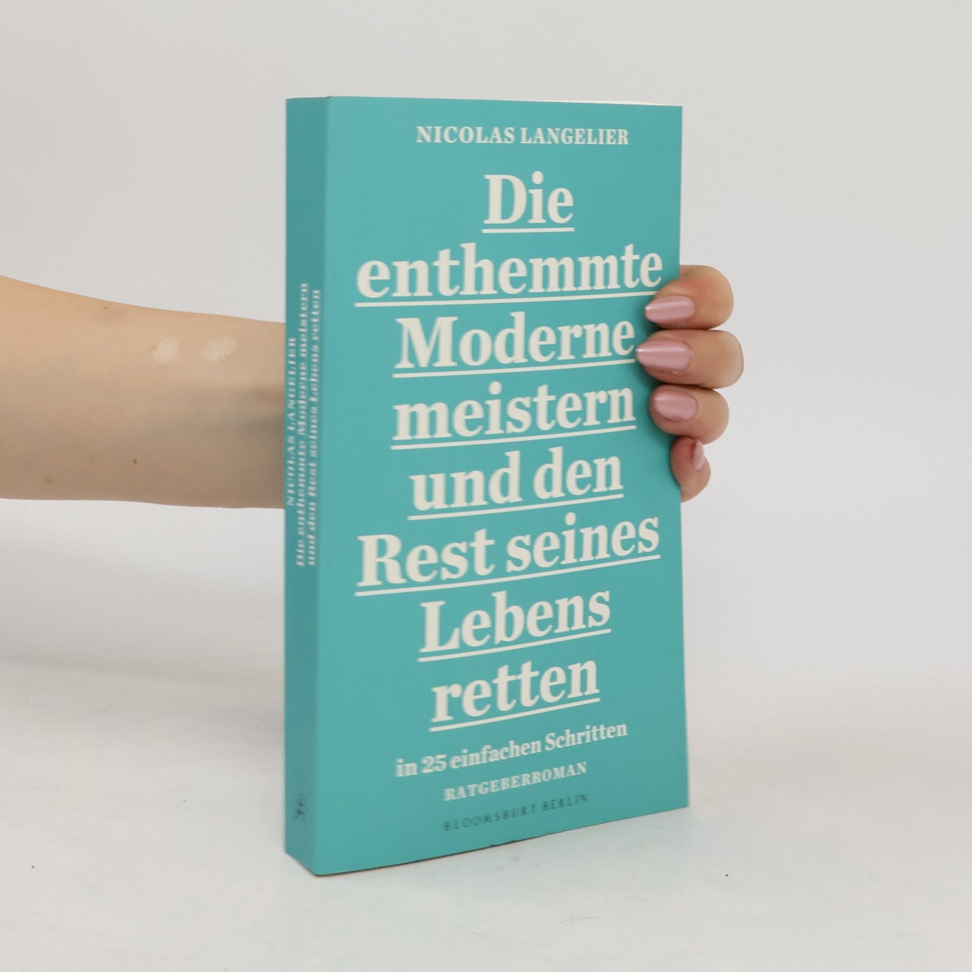 Nicolas Langelier Die enthemmte Moderne meistern und den Rest seines Lebens retten in 25 einfachen Schritten