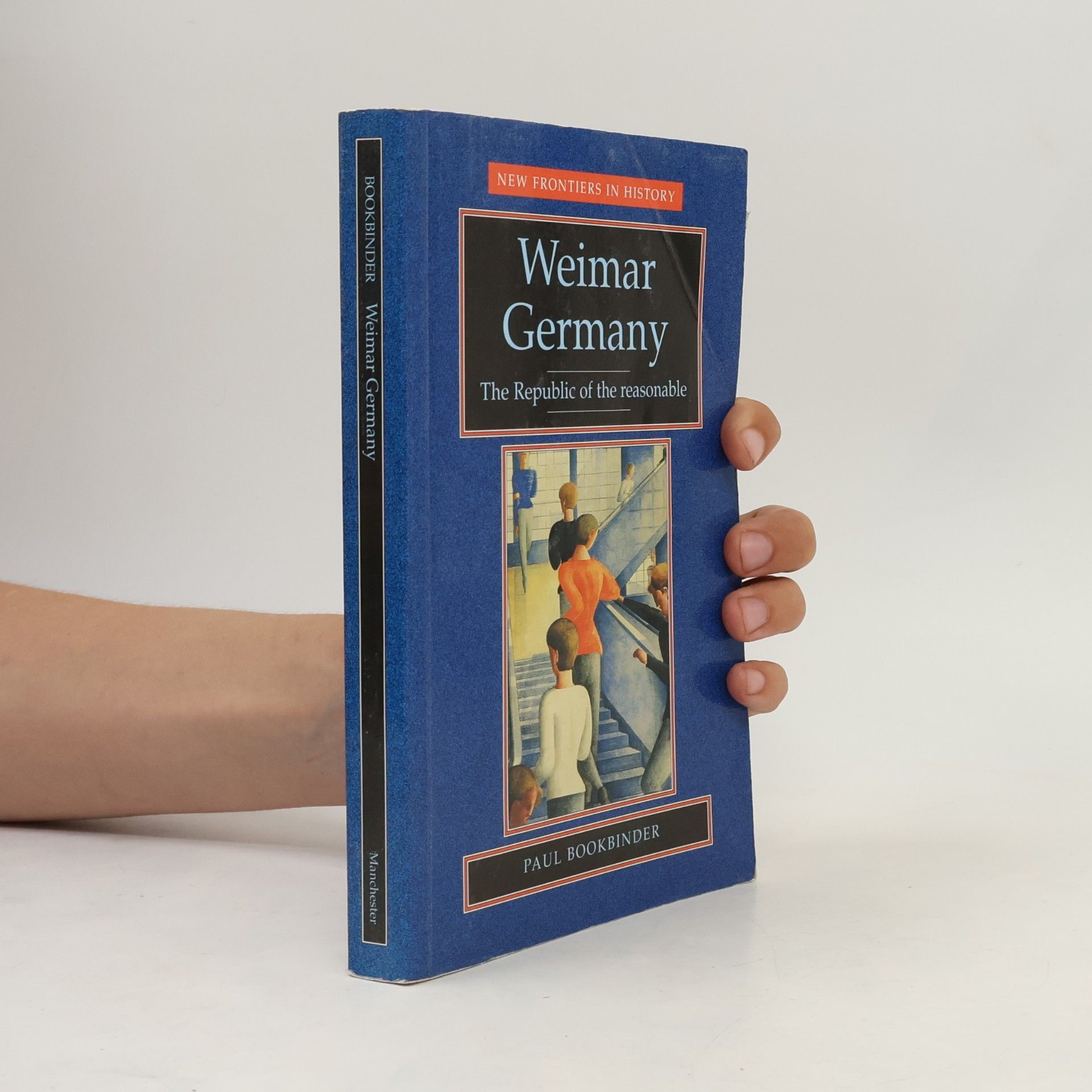 Paul Bookbinder New Frontiers in History: Weimar Germany