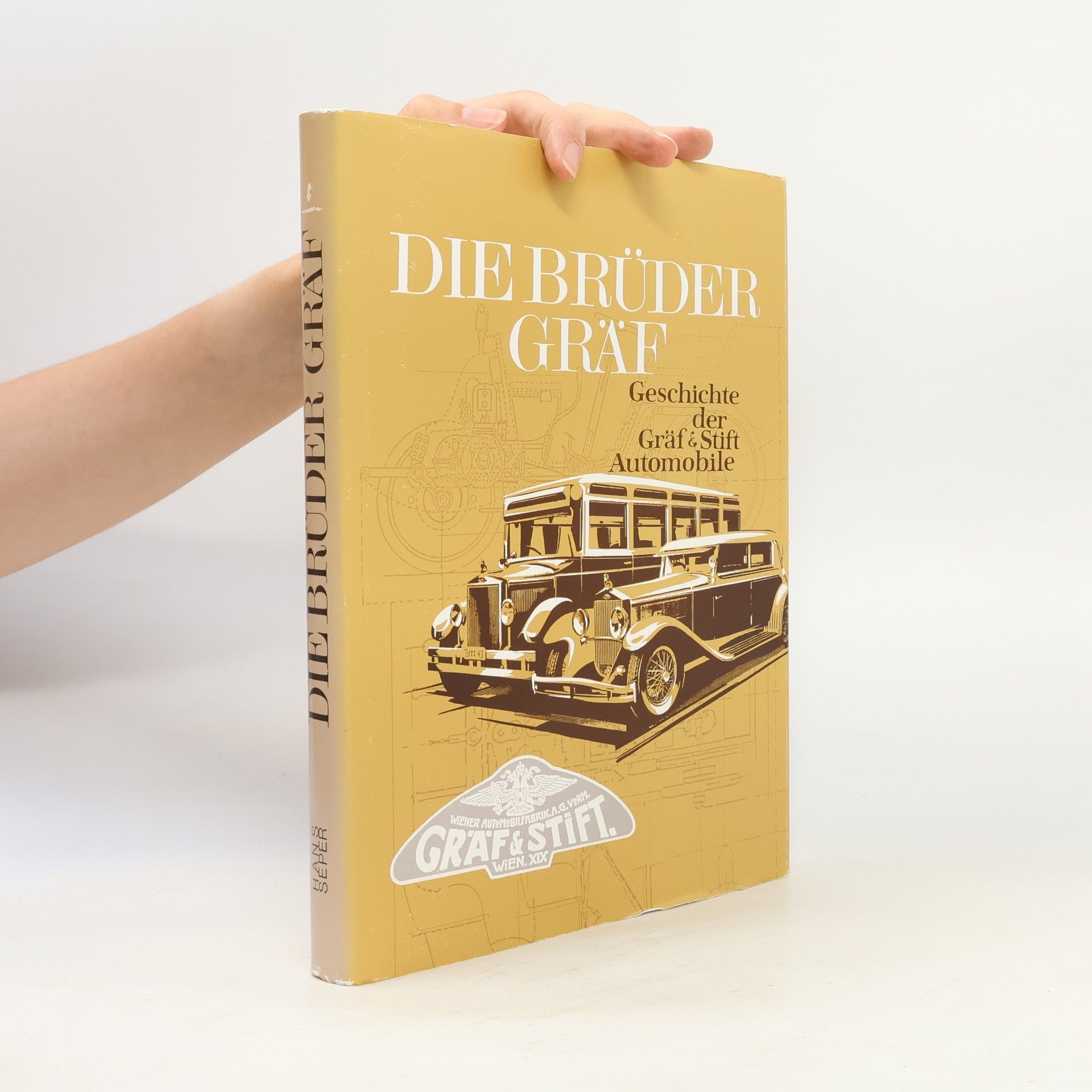 Die Brüder Gräf. Geschichte der Gräf & Stift Automobile