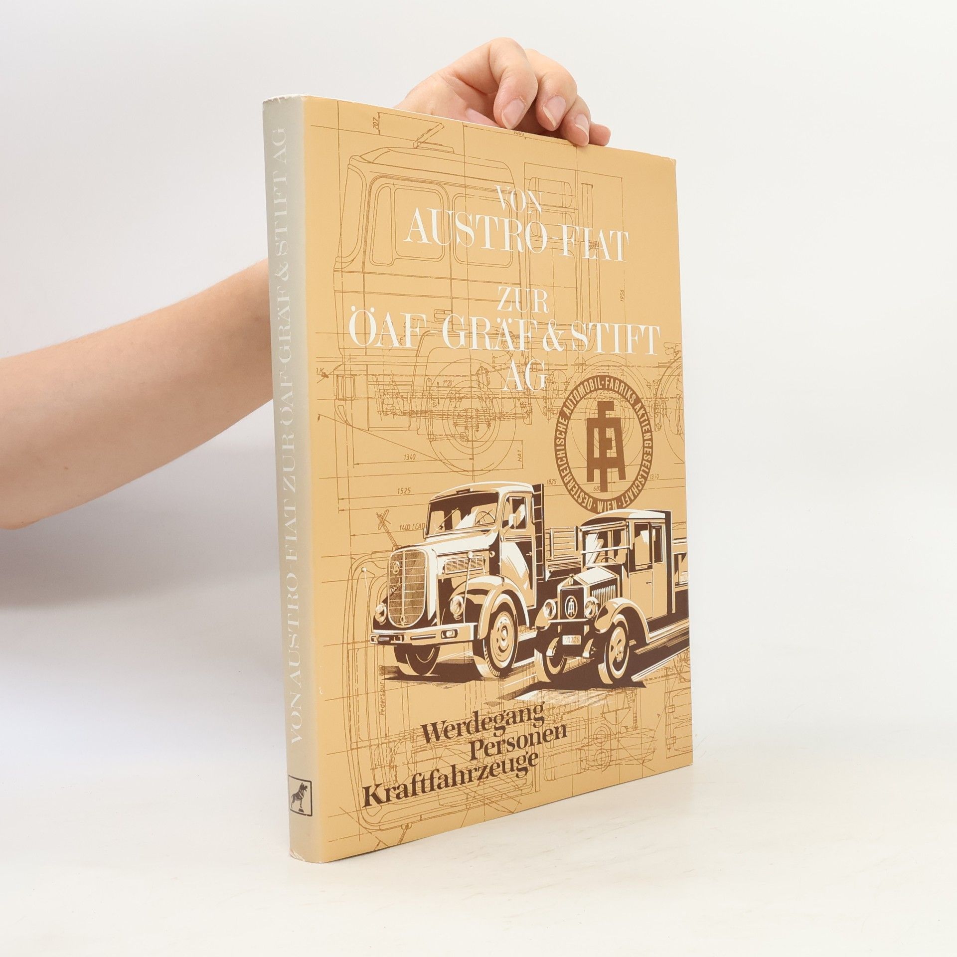 Various authors Von Austro-Fiat zur Österreichischen Automobilfabrik ÖAF - Gräf & Stift AG
