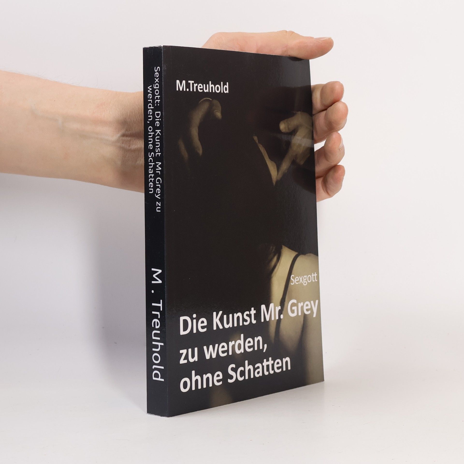 M. Treuhold Männlichkeit, Beziehung und Leben - 1: Sexgott