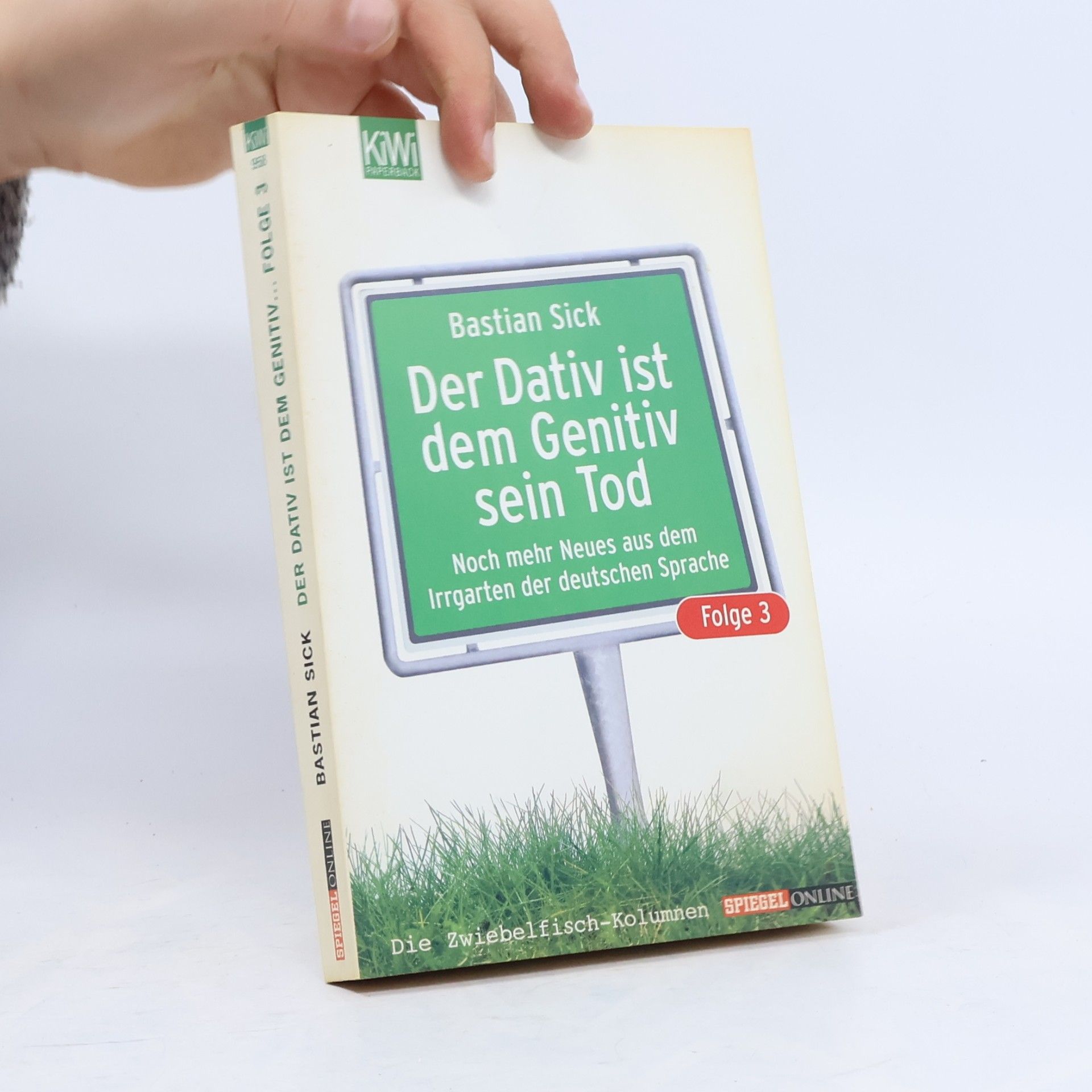 Bastian Sick Der Dativ ist dem Genitiv sein Tod. Folge 3, Noch mehr Neues aus dem Irrgarten der deutschen Sprache