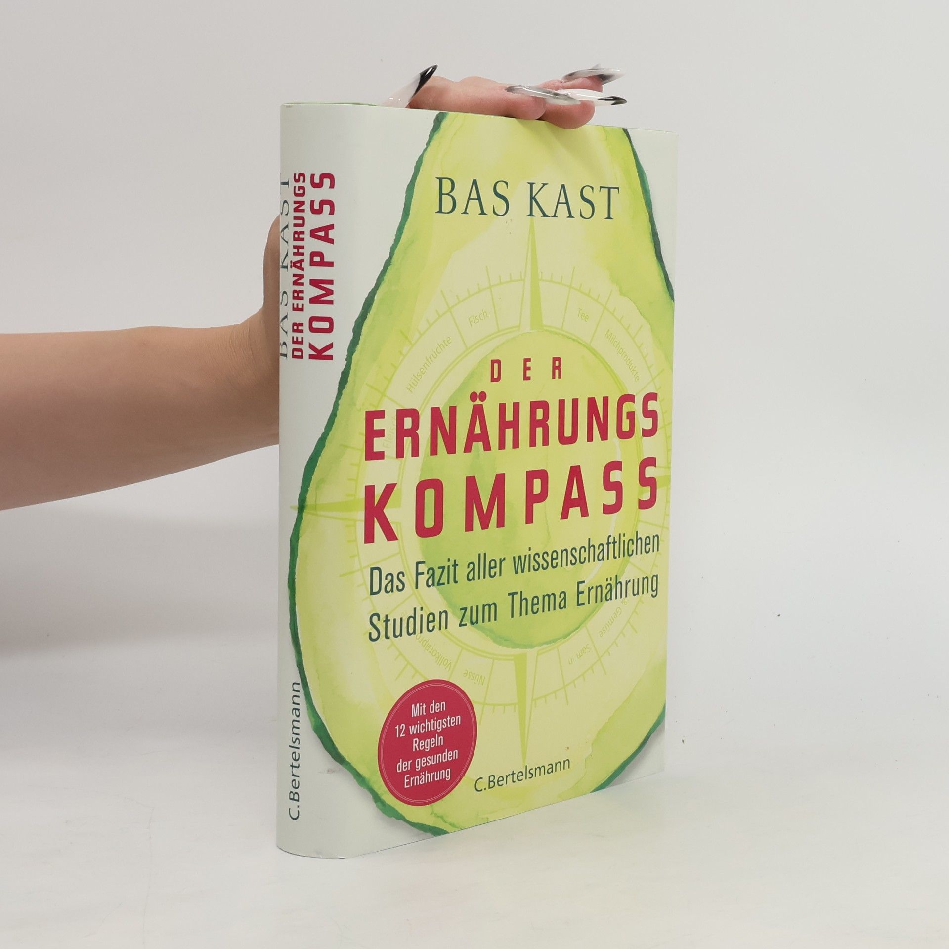 Bas Kast Der Ernährungskompass. Das Fazit aller wissenschaftlichen Studien zum Thema Ernährung