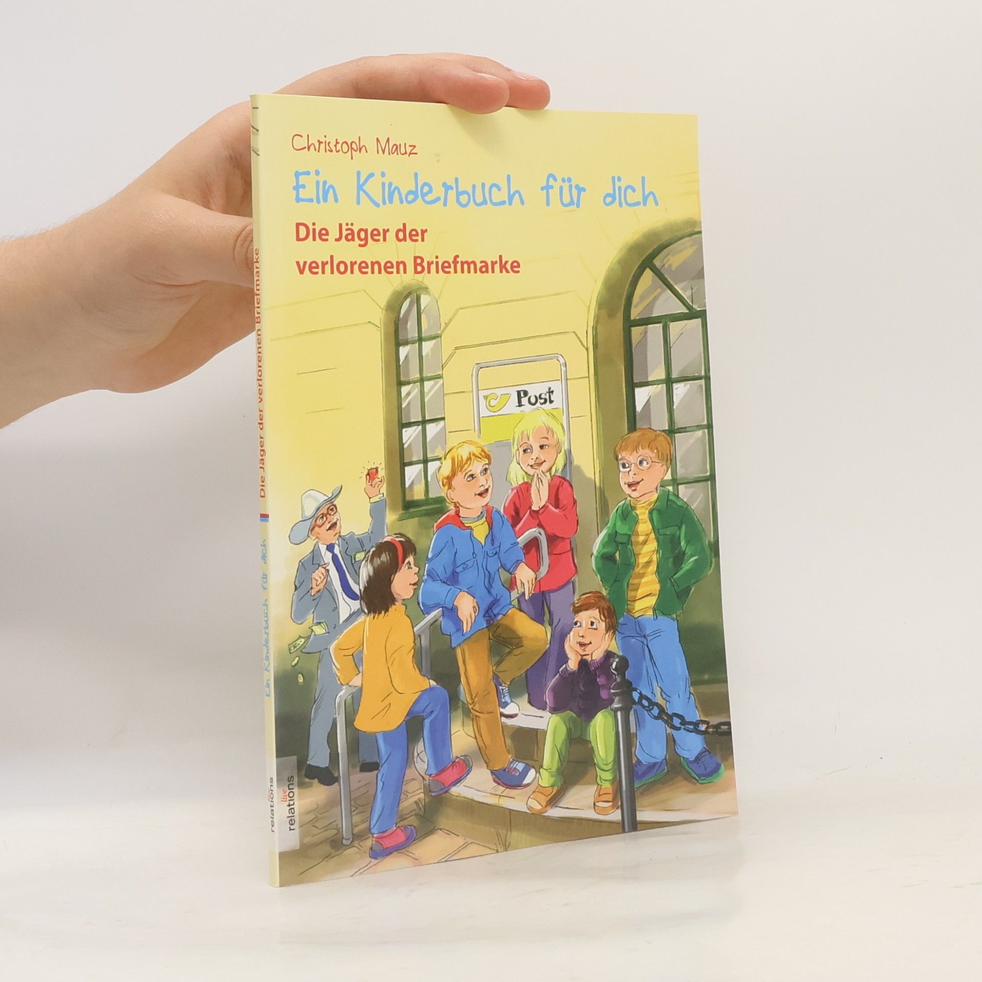 Christoph Mauz Ein Kinderbuch für dich. Die Jäger der verlorenen Briefmarke