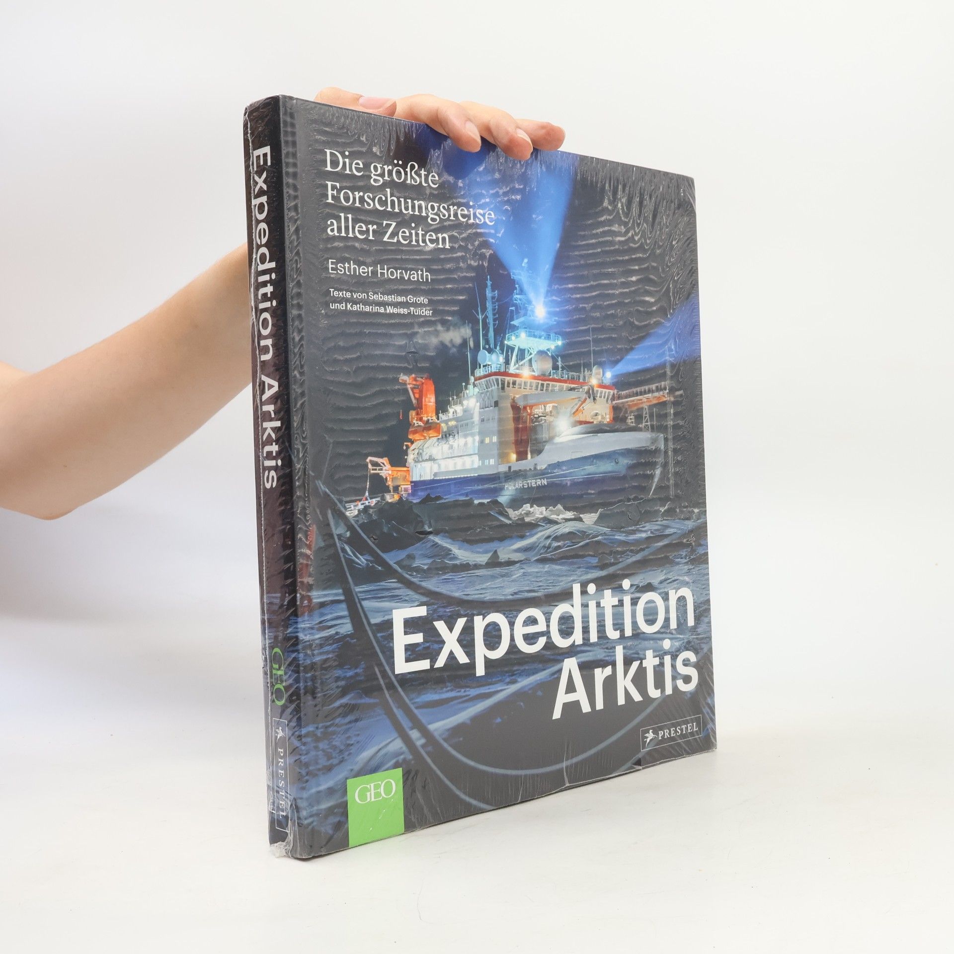 Sebastian Grote Expedition Arktis. Die größte Forschungsreise aller Zeiten. Bildband zum ARD-Film