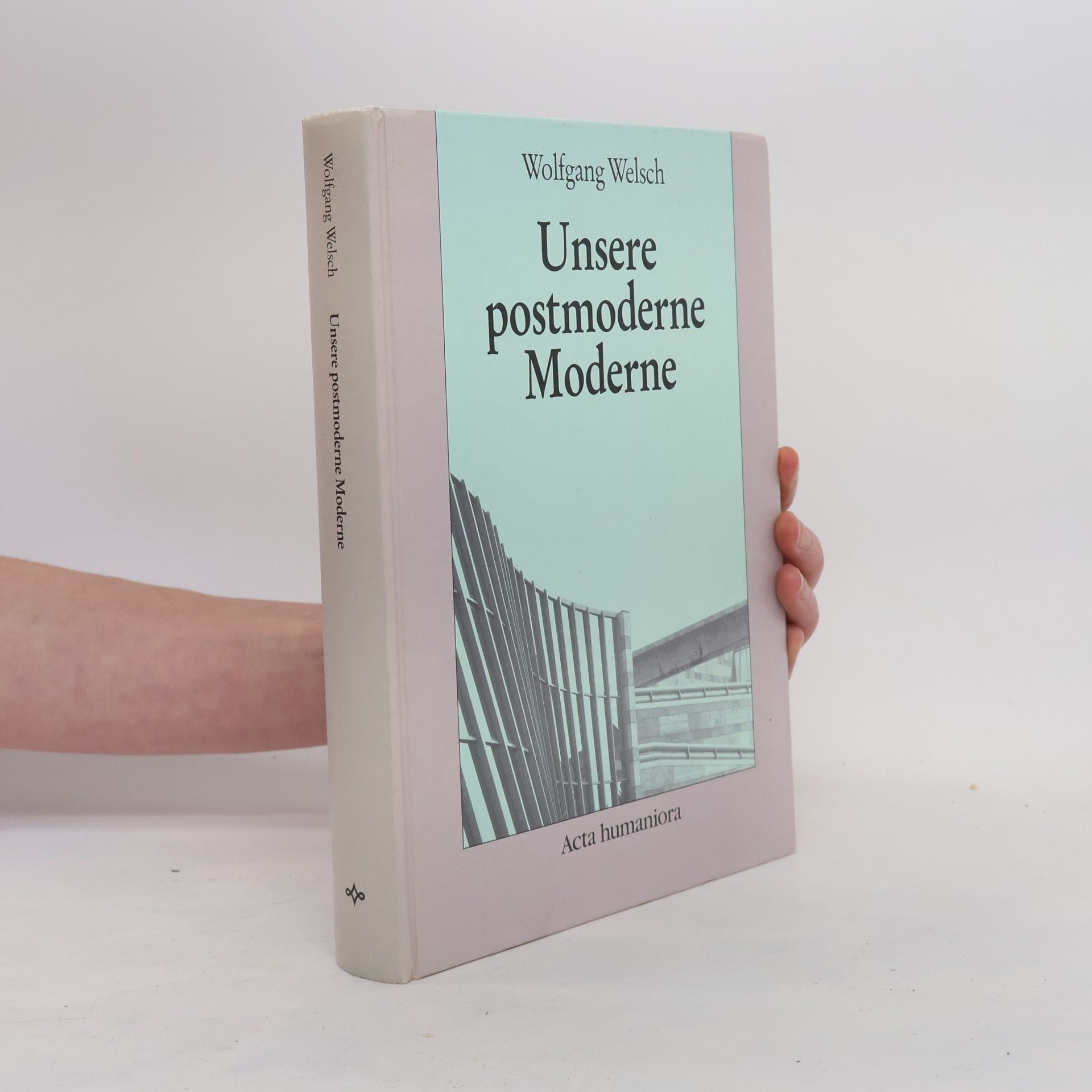 Wolfgang Welsch Unsere postmoderne Moderne