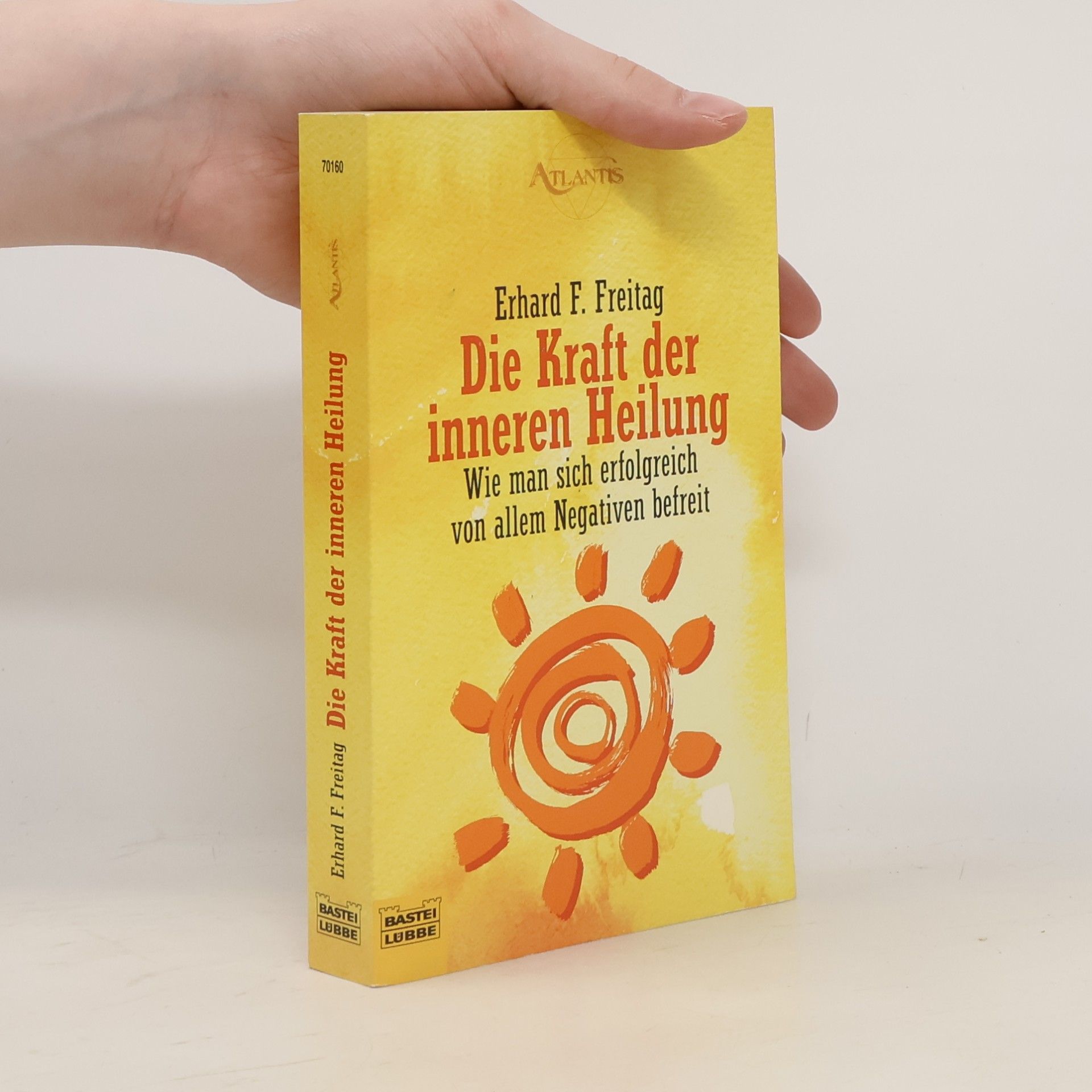 Erhard F. Freitag Die Kraft der inneren Heilung